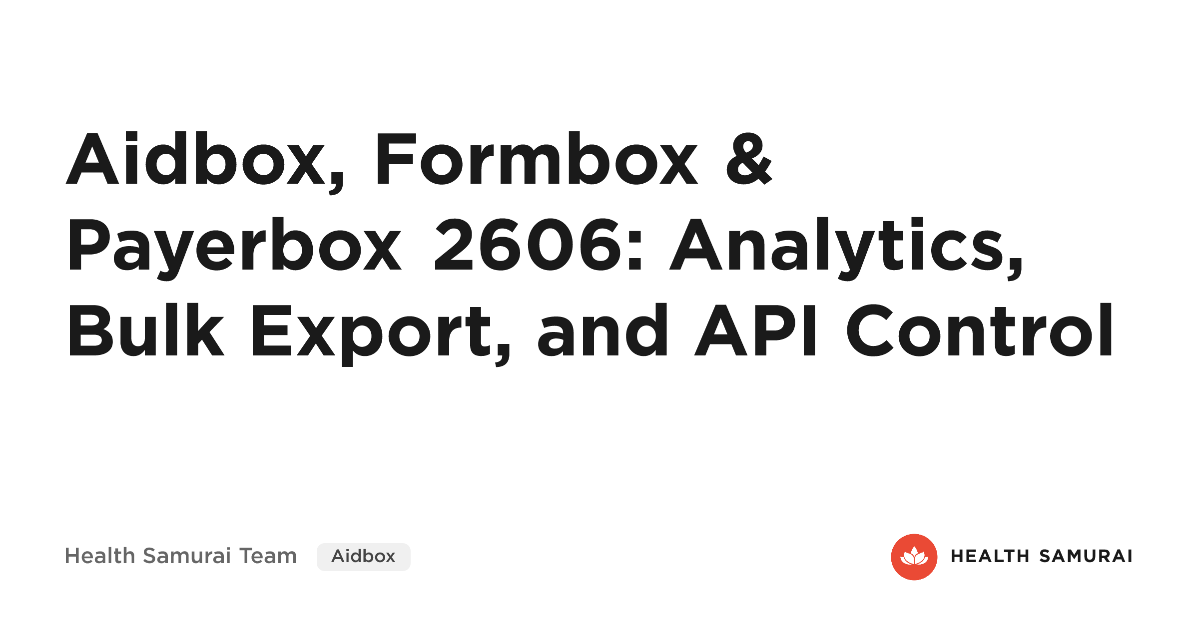 🔥 Aidbox, Formbox & Payerbox 2606: Analytics, Bulk Export, and API Control