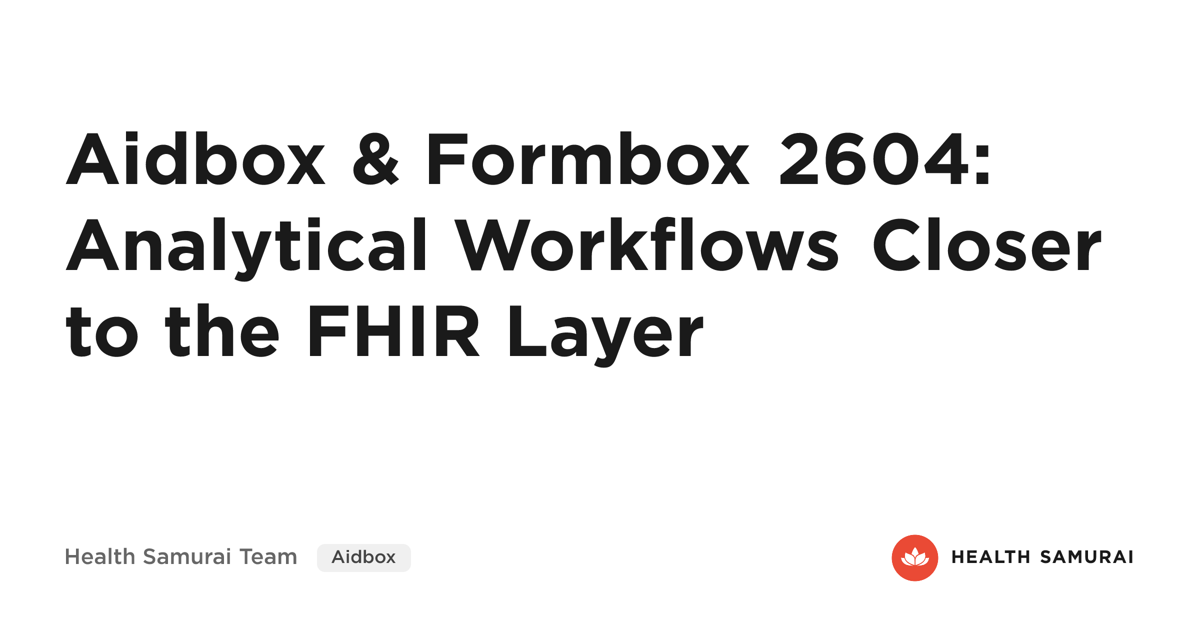 🔥 Aidbox & Formbox 2604: Analytical Workflows Closer to the FHIR Layer