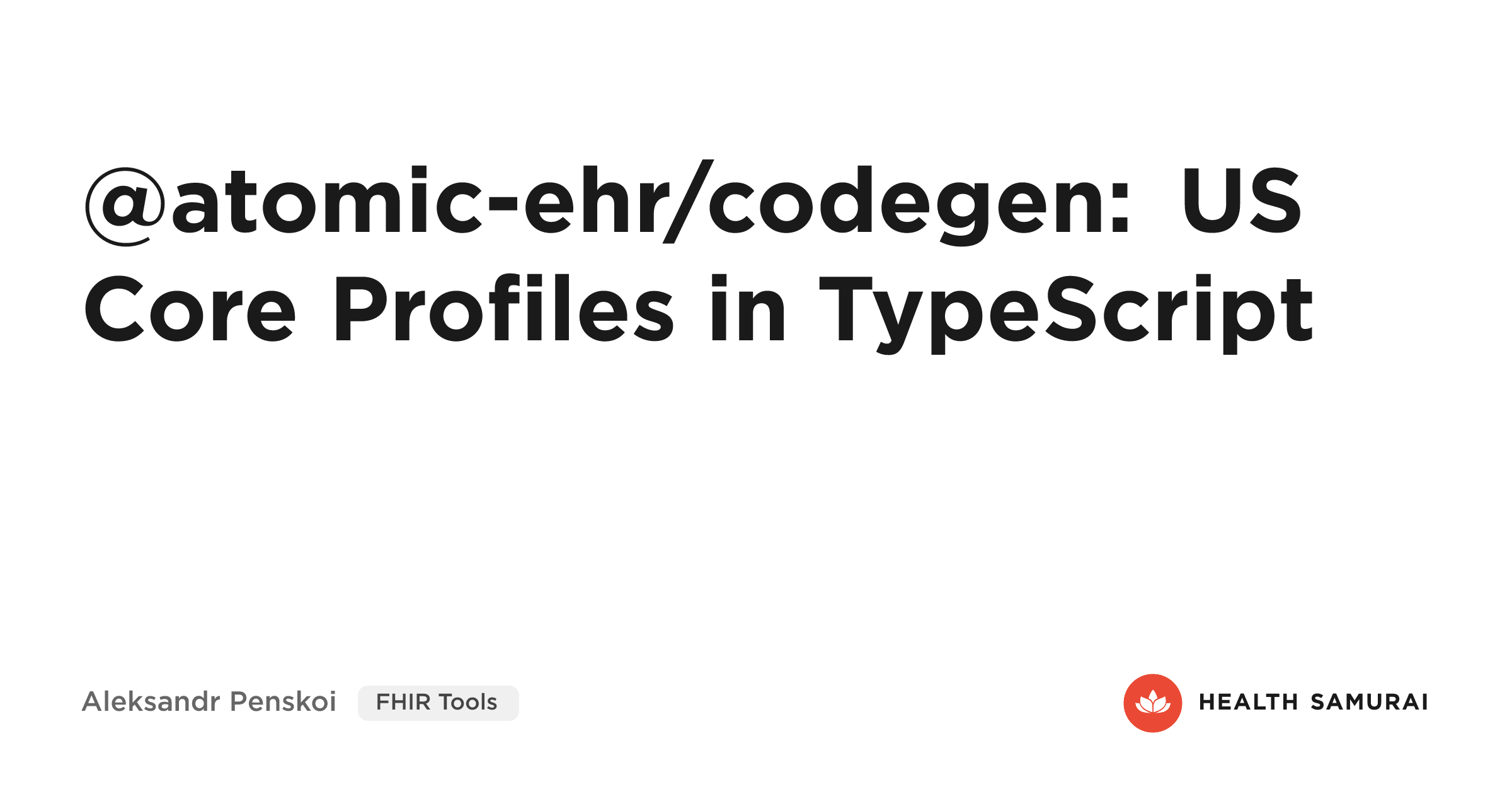 🔥 @atomic-ehr/codegen: US Core Profiles in TypeScript
