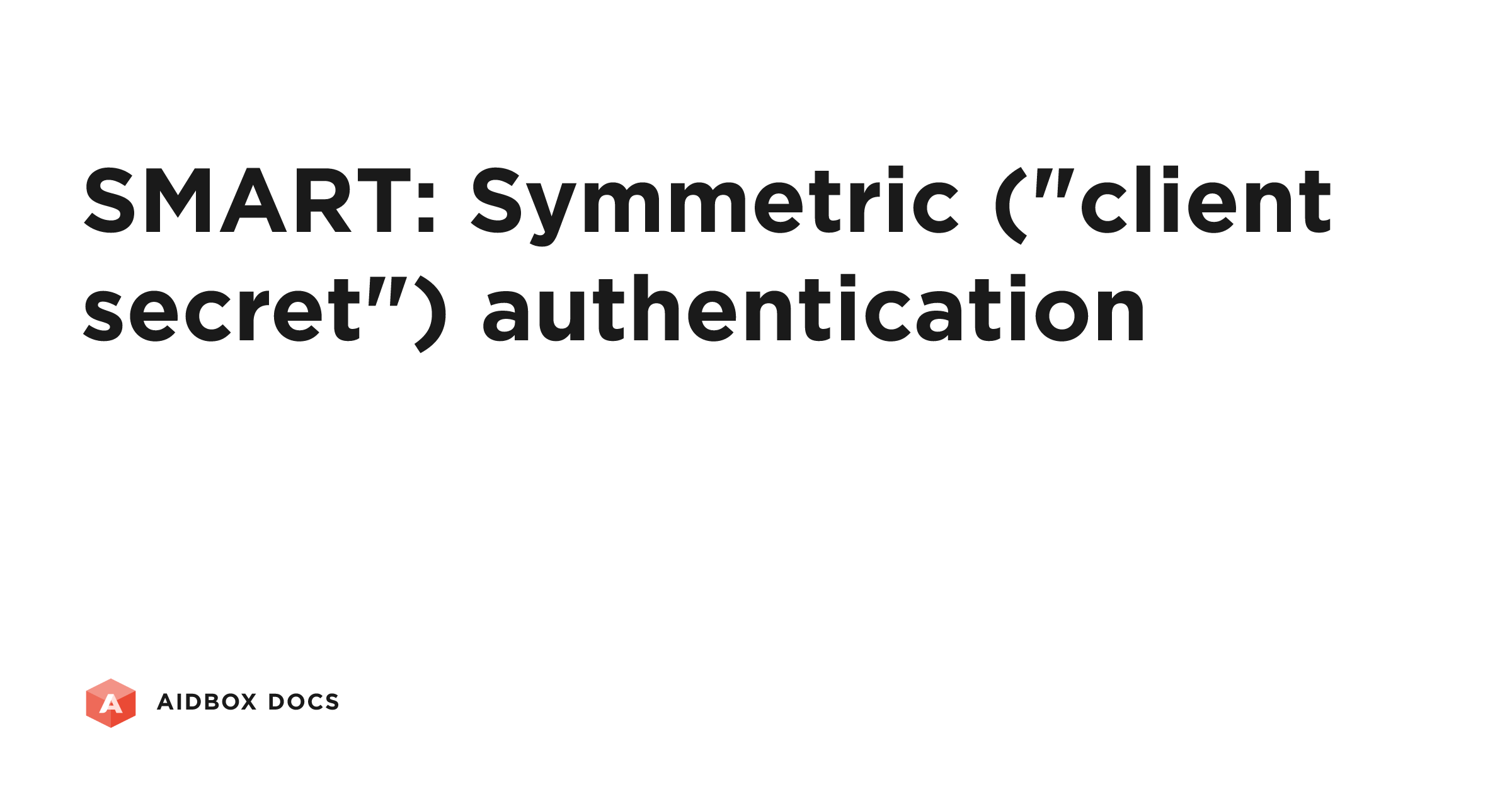 SMART: Symmetric (/"client secret") authentication | Aidbox Docs
