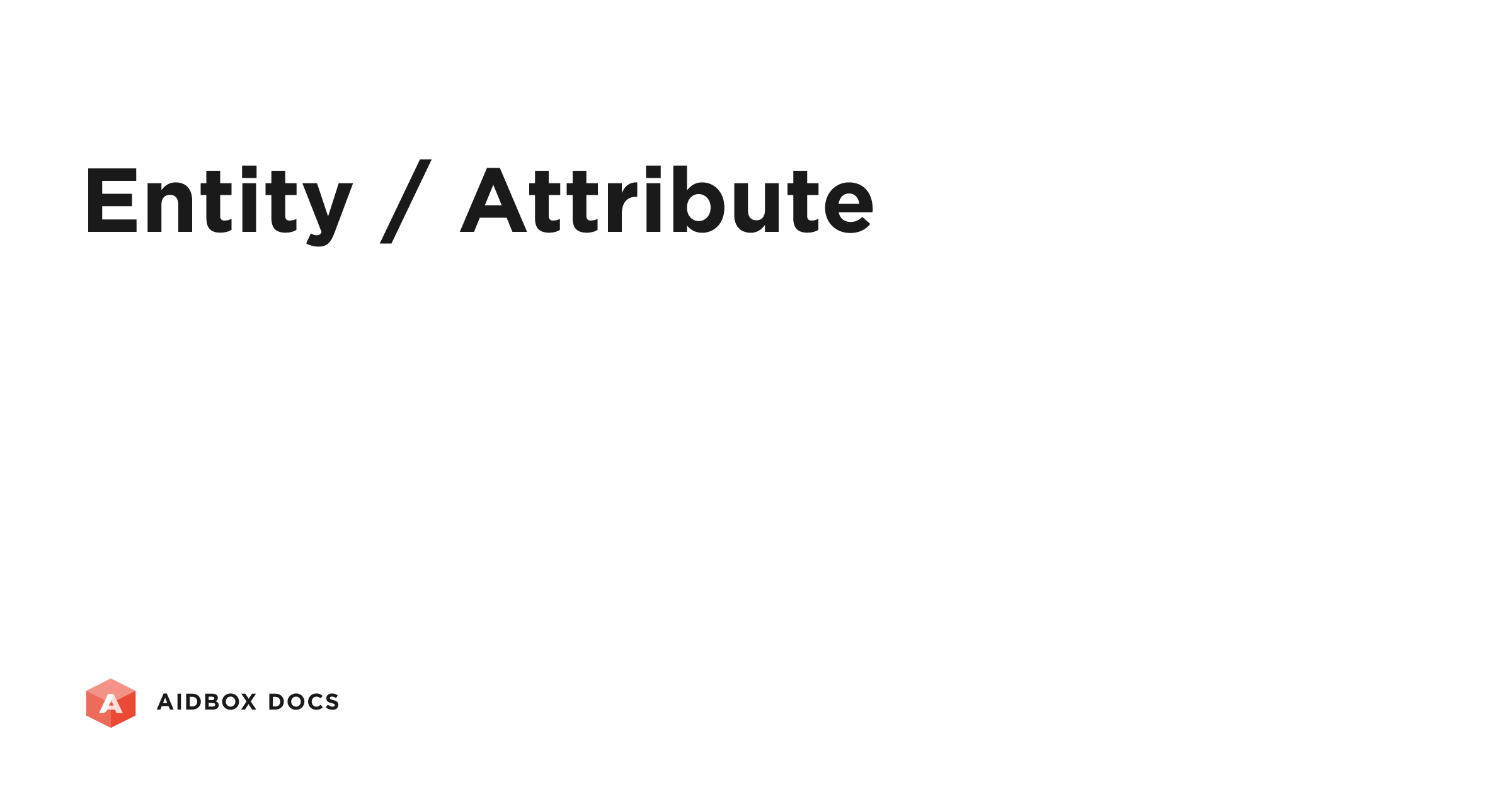 Entity / Attribute | Aidbox Docs