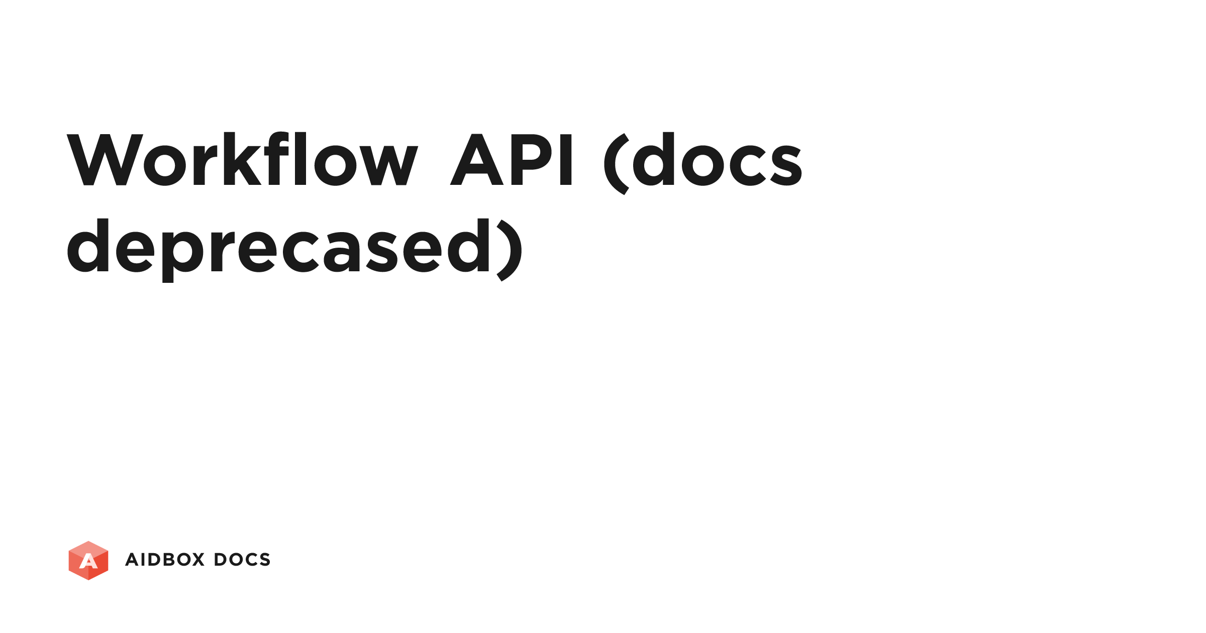 Workflow API (docs deprecased) | Aidbox Docs