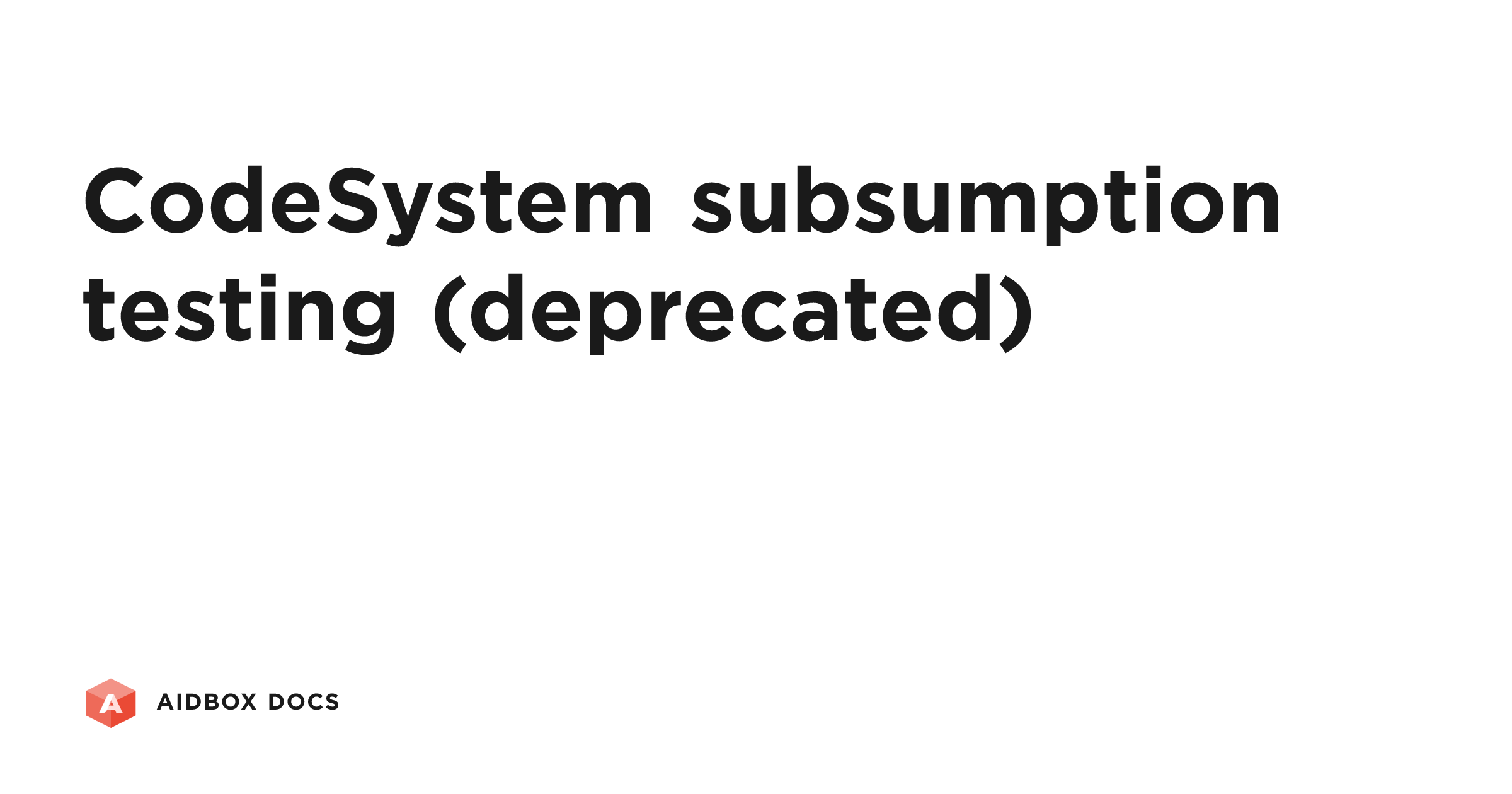CodeSystem subsumption testing (deprecated) | Aidbox Docs