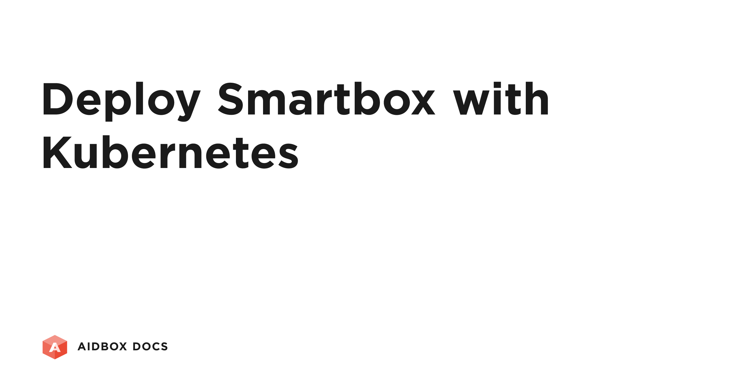 Deploy Smartbox with Kubernetes | Aidbox Docs