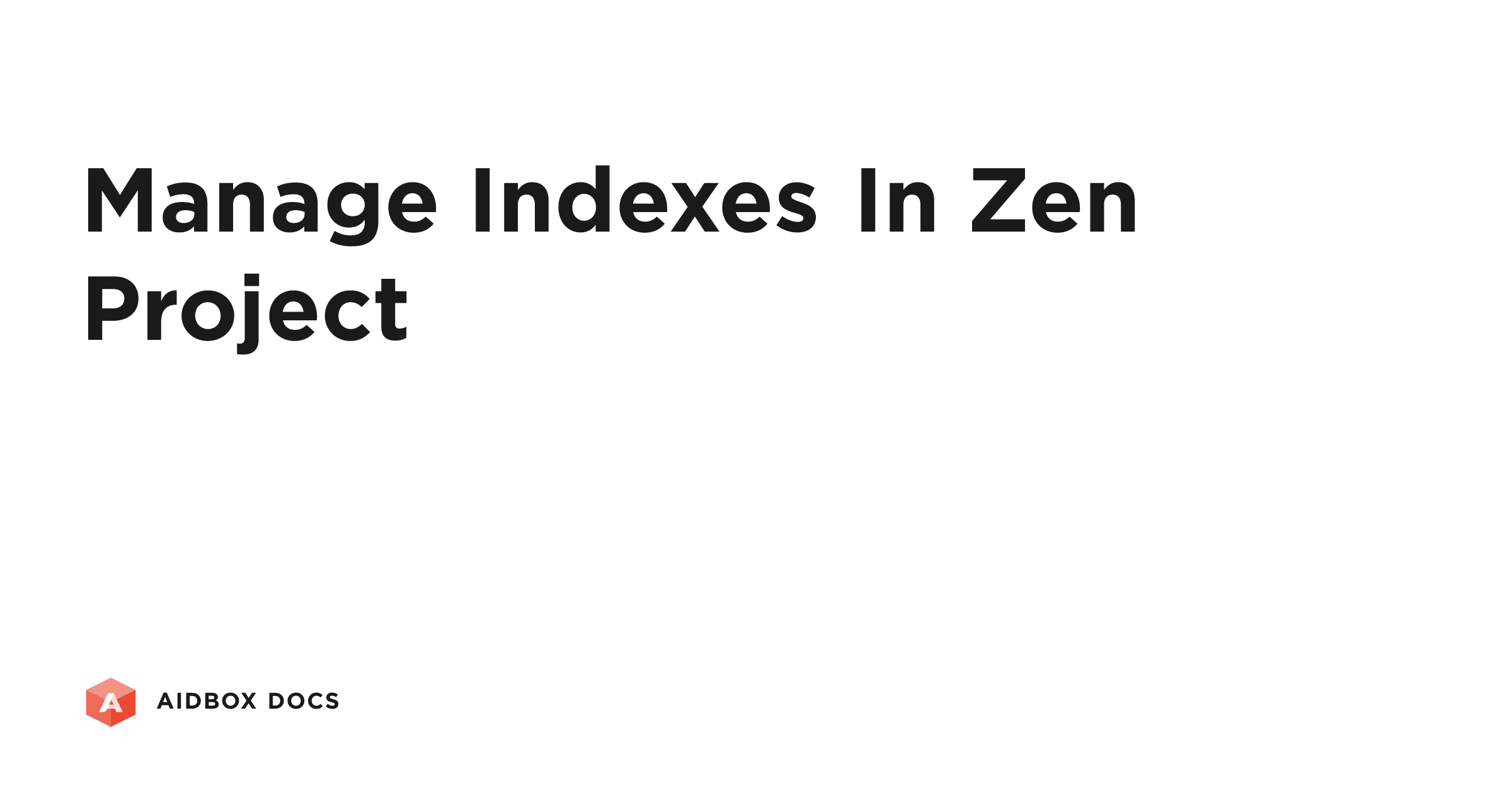 Zen Docs Manage Indexes in Zen Project | Aidbox Docs
