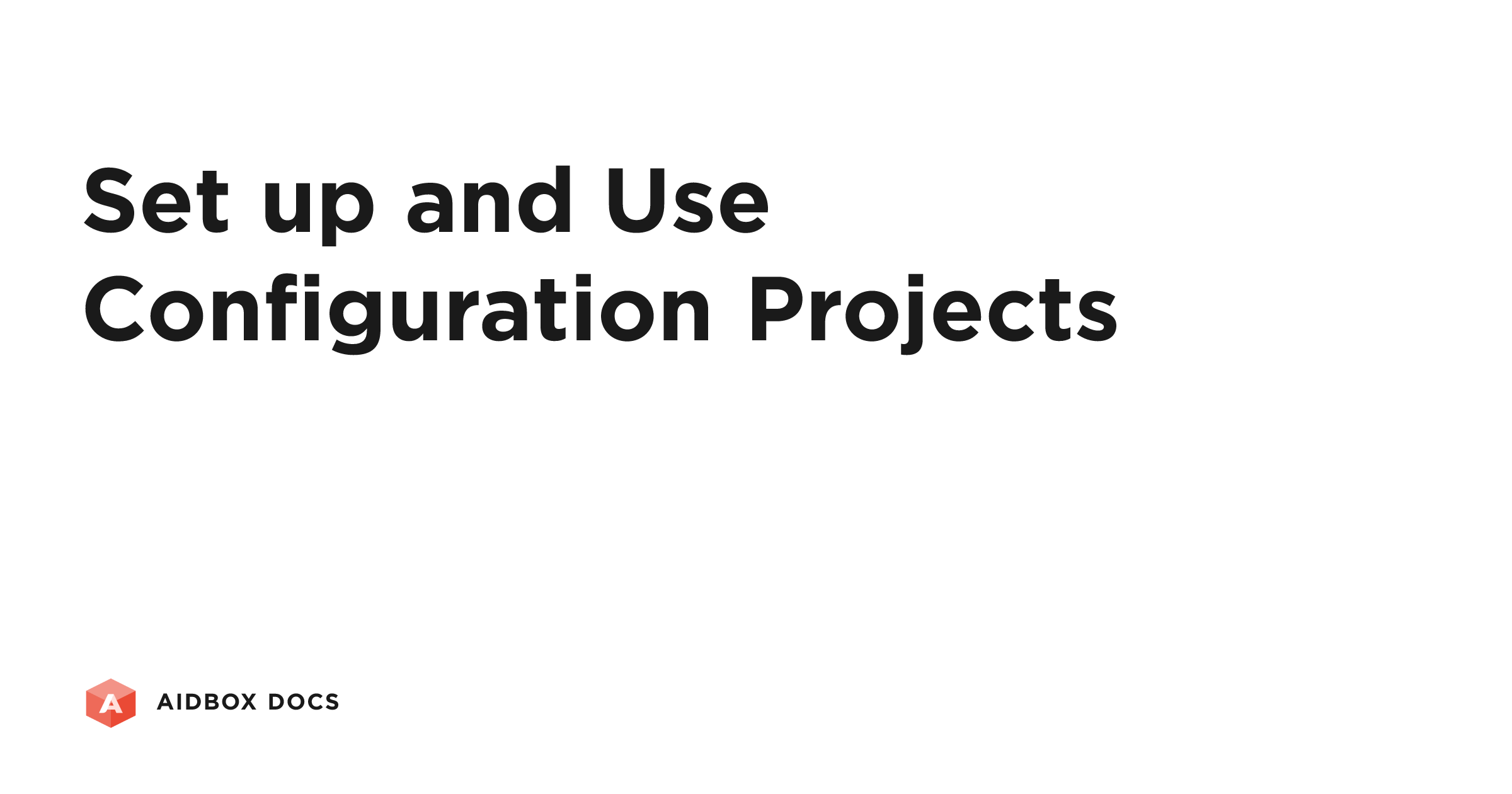 Set up and Use Configuration Projects | Aidbox Docs