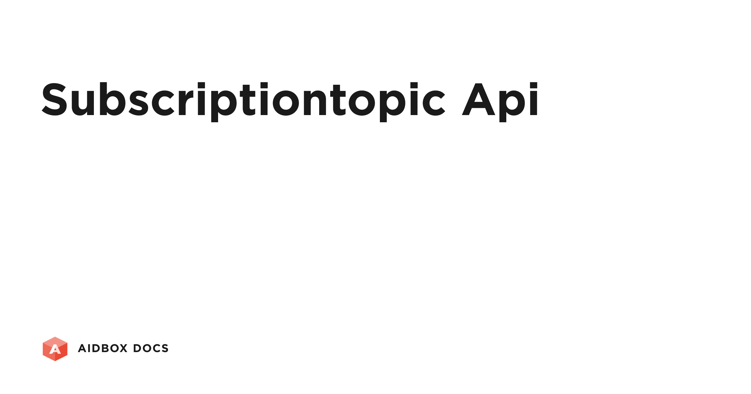 SubscriptionTopic API | Aidbox Docs