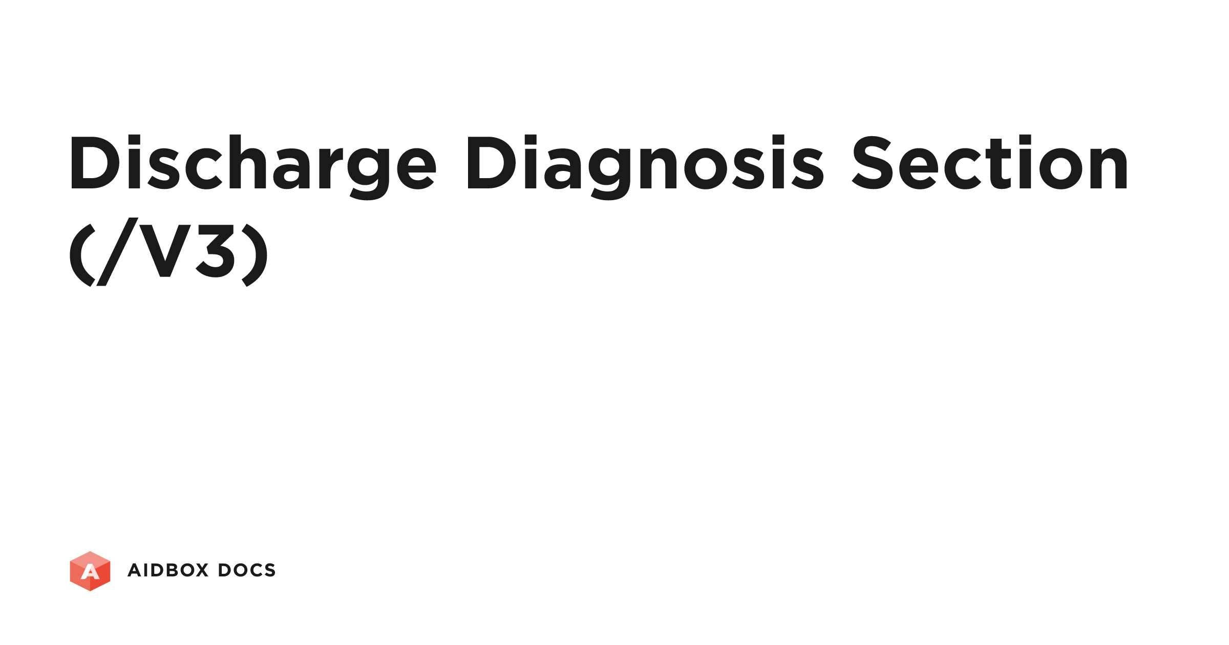 Discharge Diagnosis Section (/V3) | Aidbox Docs