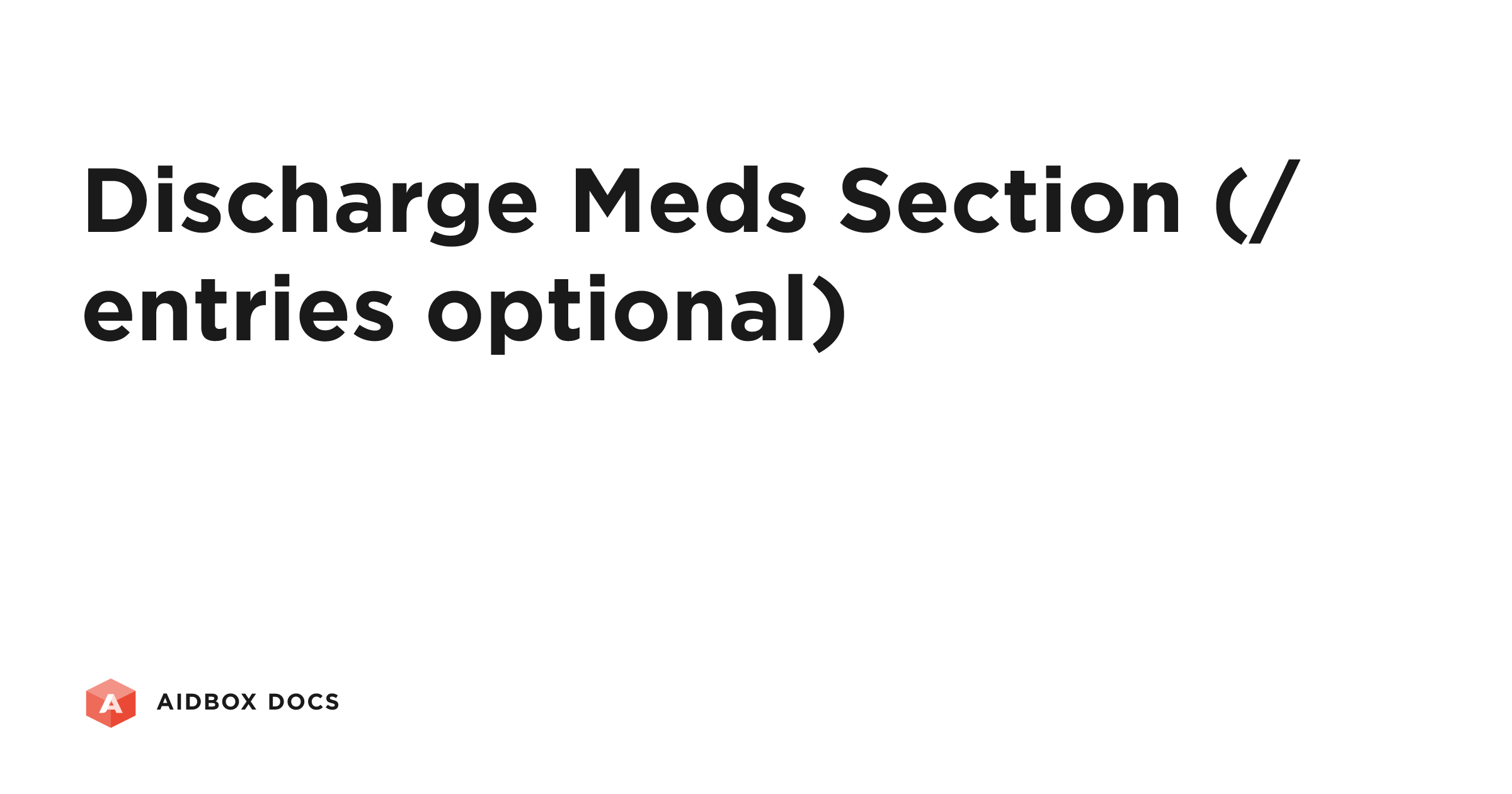 Discharge Meds Section (/entries optional) | Aidbox Docs