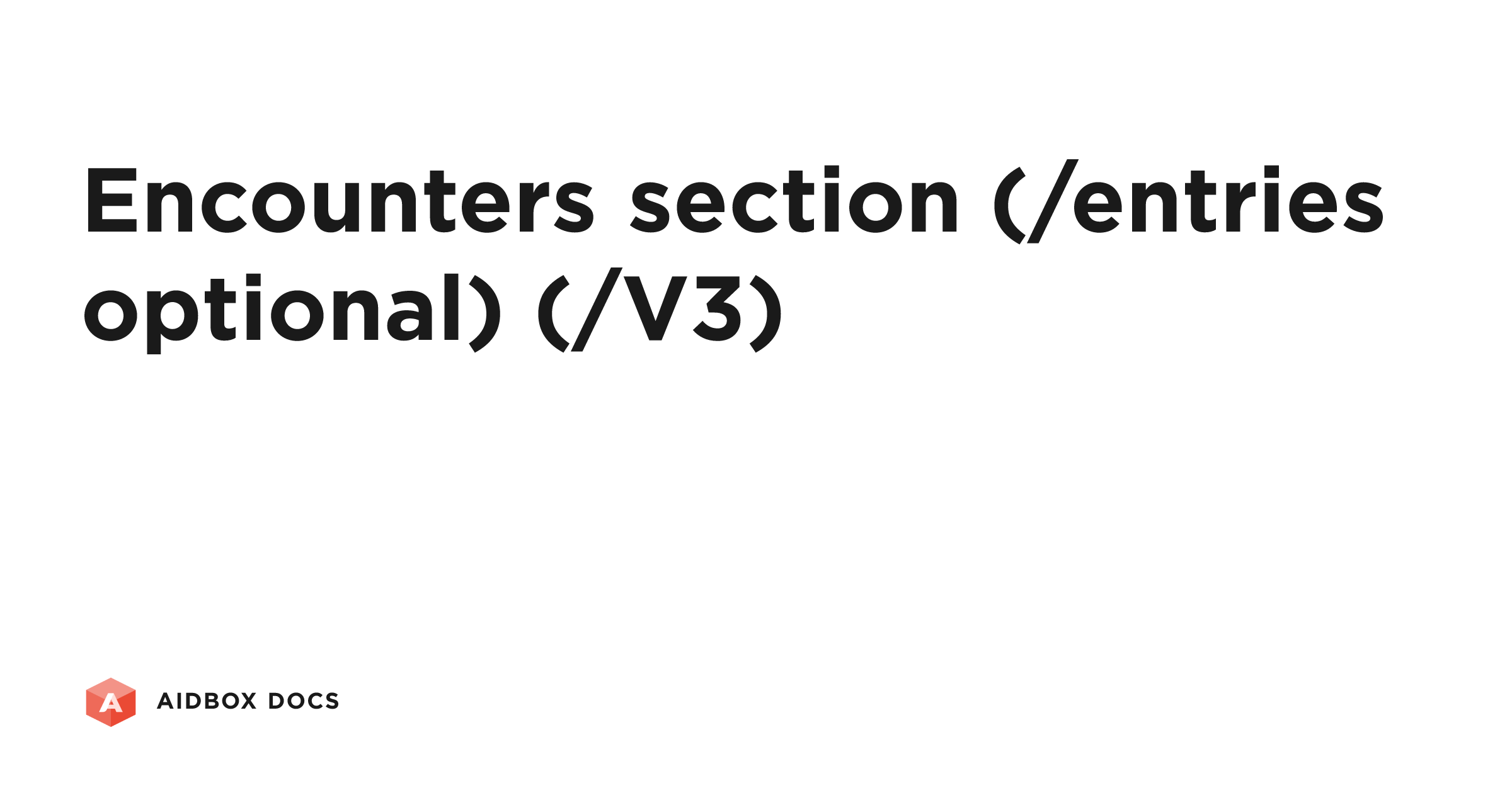 Encounters section (/entries optional) (/V3) | Aidbox Docs