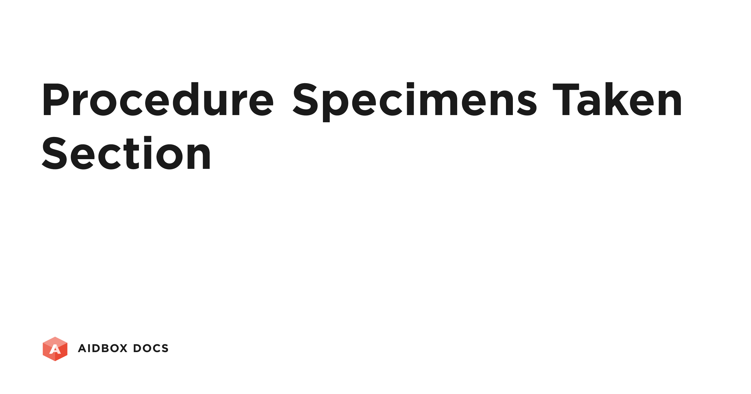 Procedure Specimens Taken Section | Aidbox Docs