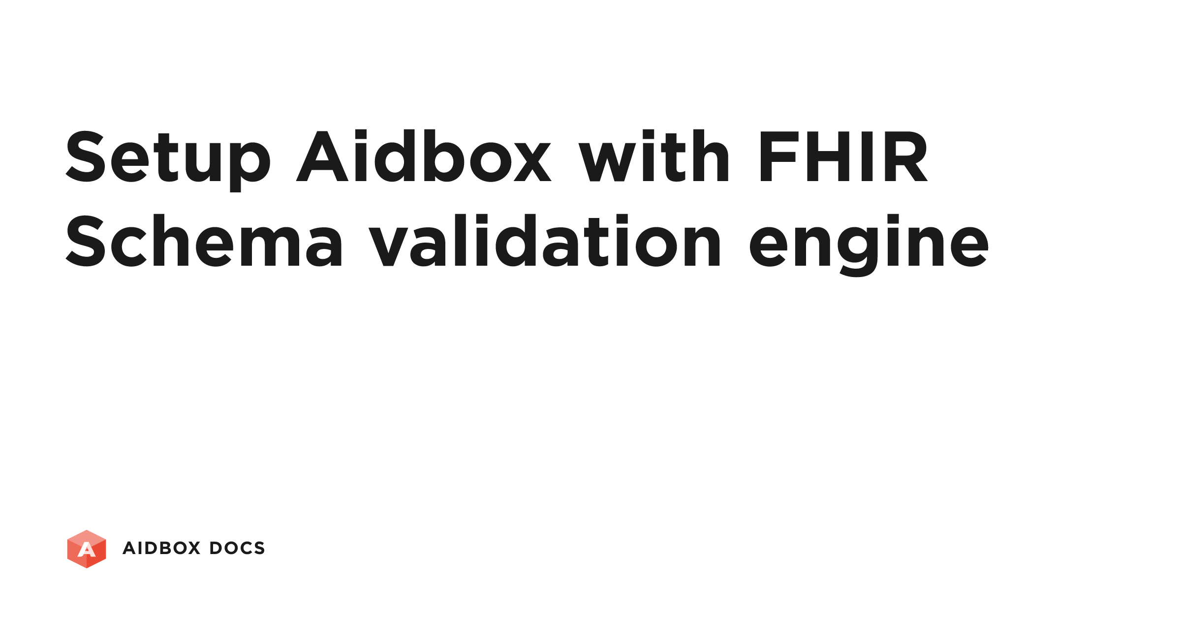 Setup Aidbox with FHIR Schema validation engine | Aidbox Docs