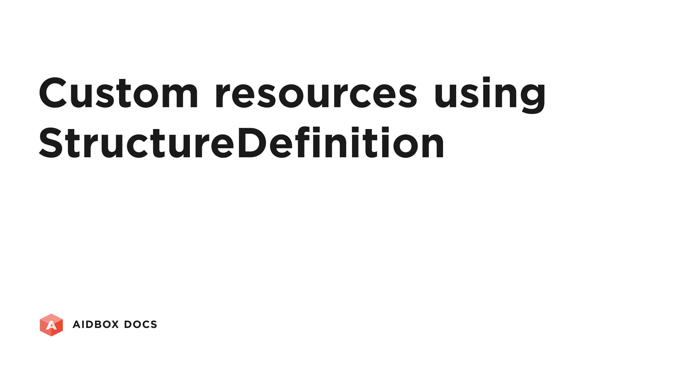 Custom resources using StructureDefinition | Aidbox Docs