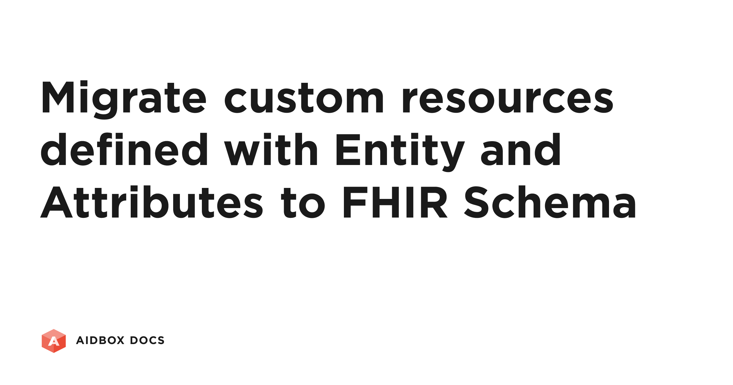 Migrate custom resources defined with Entity and Attributes to FHIR ...