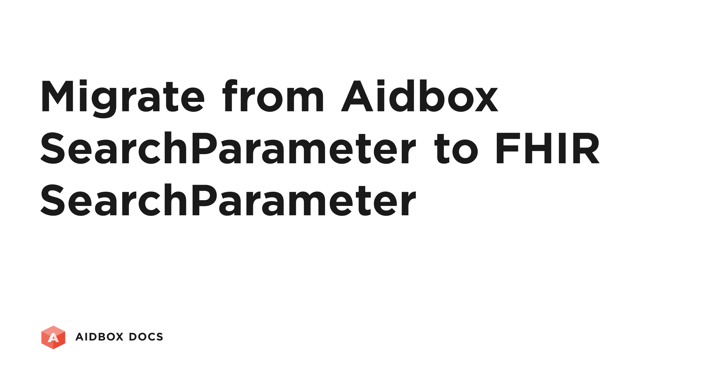 Migrate from Aidbox SearchParameter to FHIR SearchParameter | Aidbox Docs