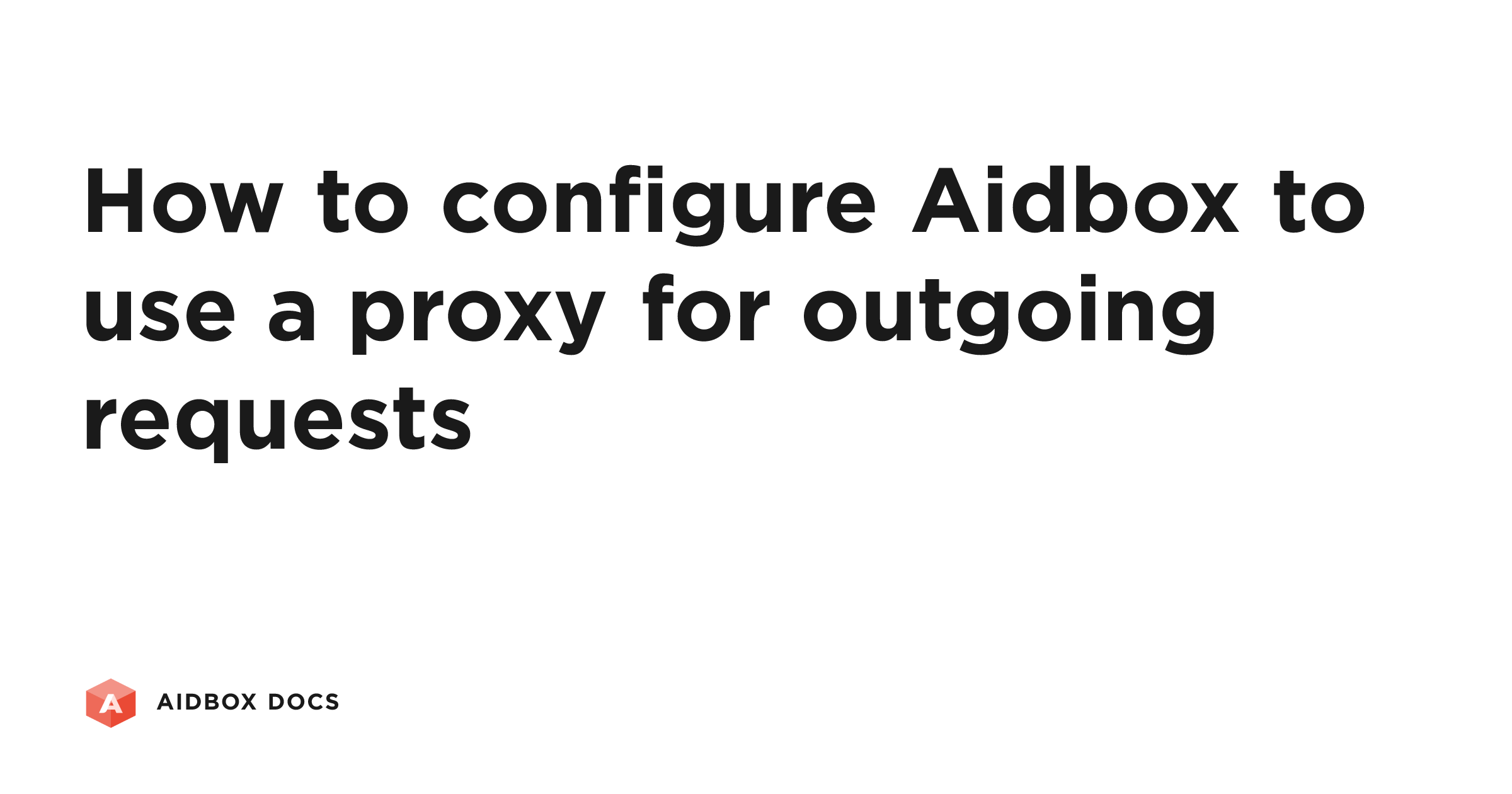 How to configure Aidbox to use a proxy for outgoing requests | Aidbox Docs