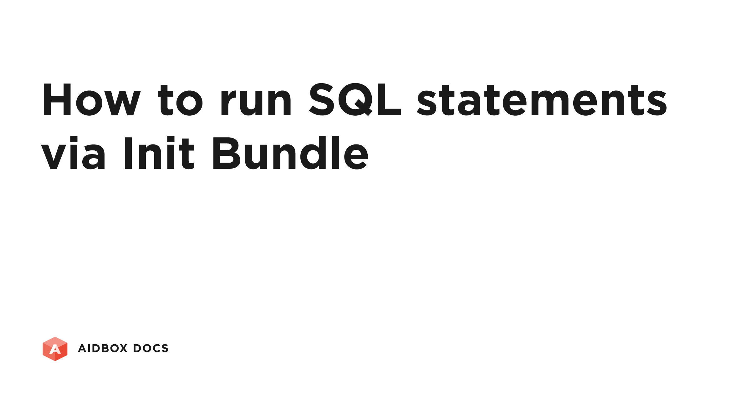 How to run SQL statements via Init Bundle | Aidbox Docs