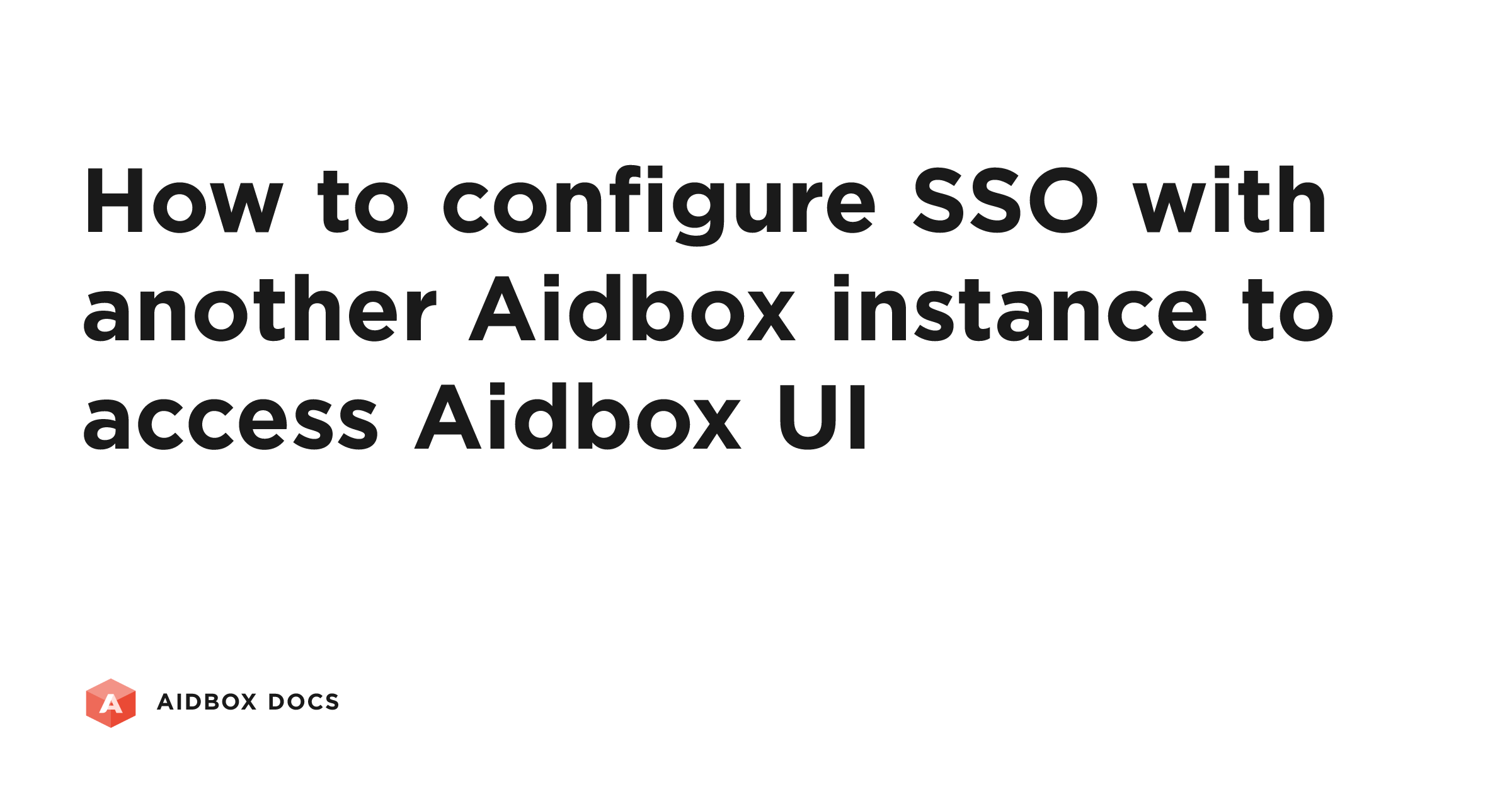How to configure SSO with another Aidbox instance to access Aidbox UI ...
