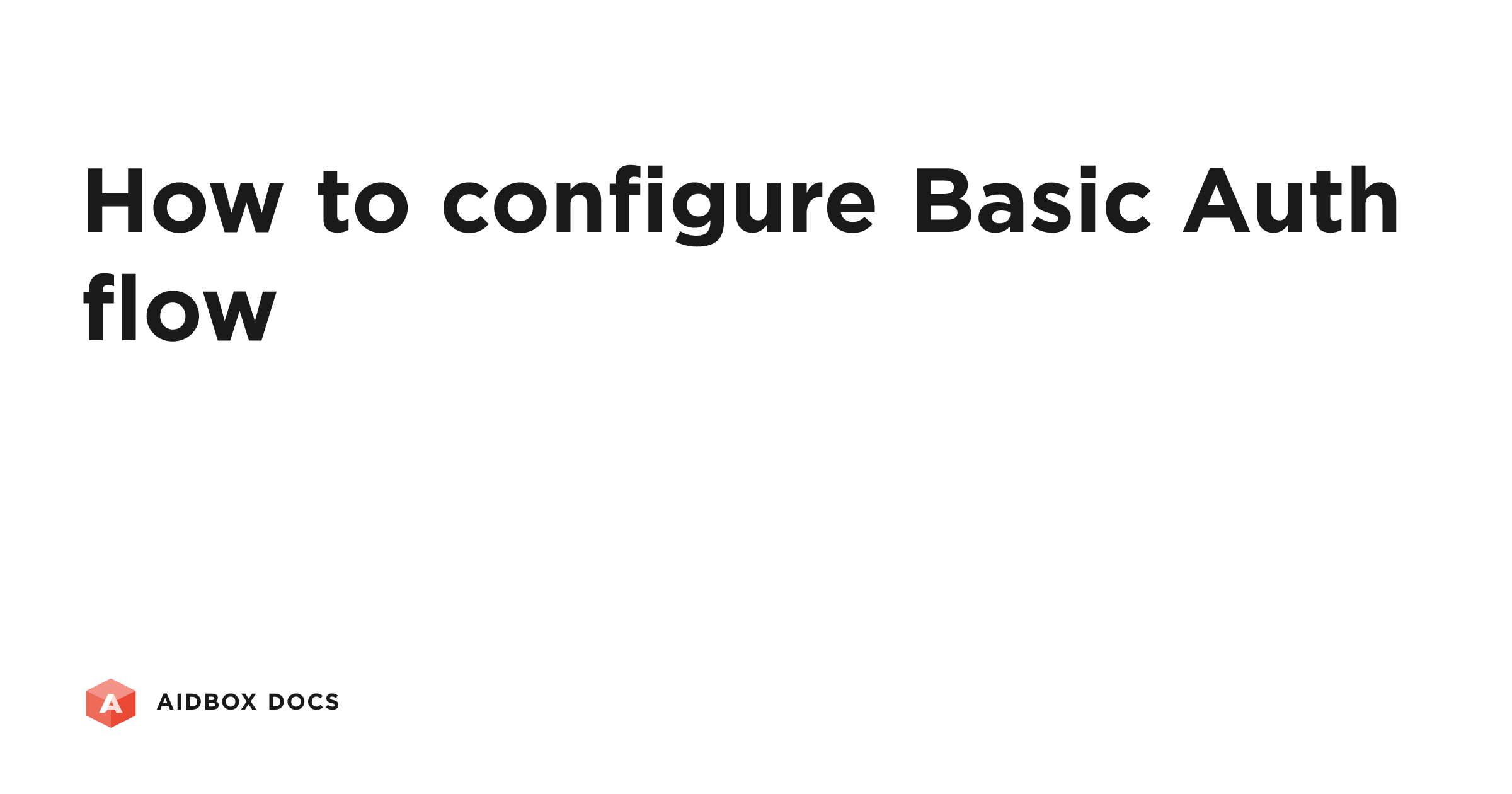 How to configure Basic Auth flow | Aidbox Docs