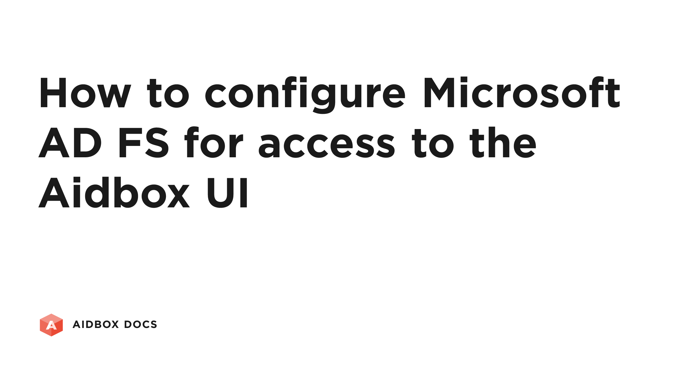 How to configure Microsoft AD FS for access to the Aidbox UI | Aidbox Docs
