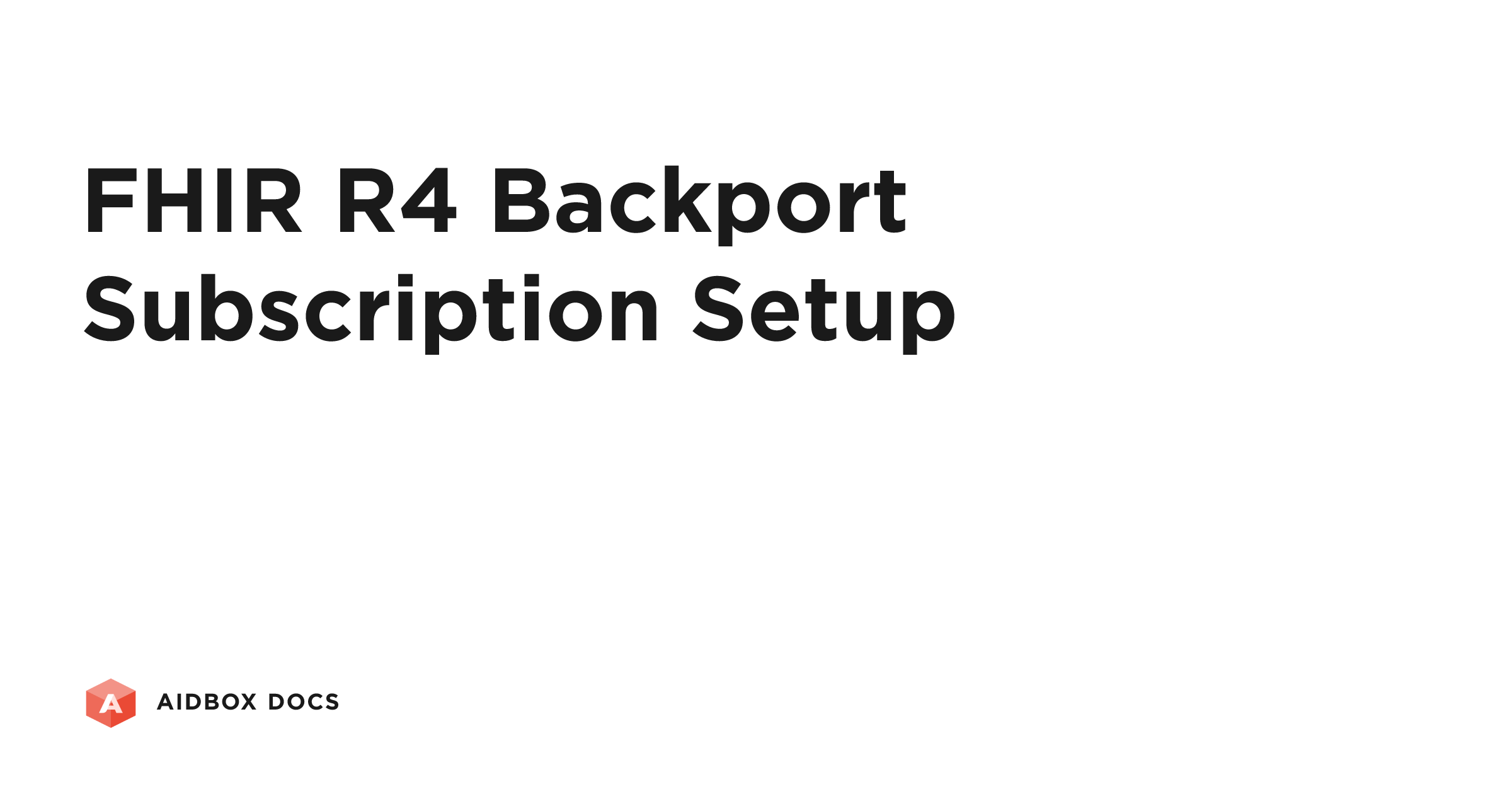 FHIR R4 Backport Subscription Setup | Aidbox Docs