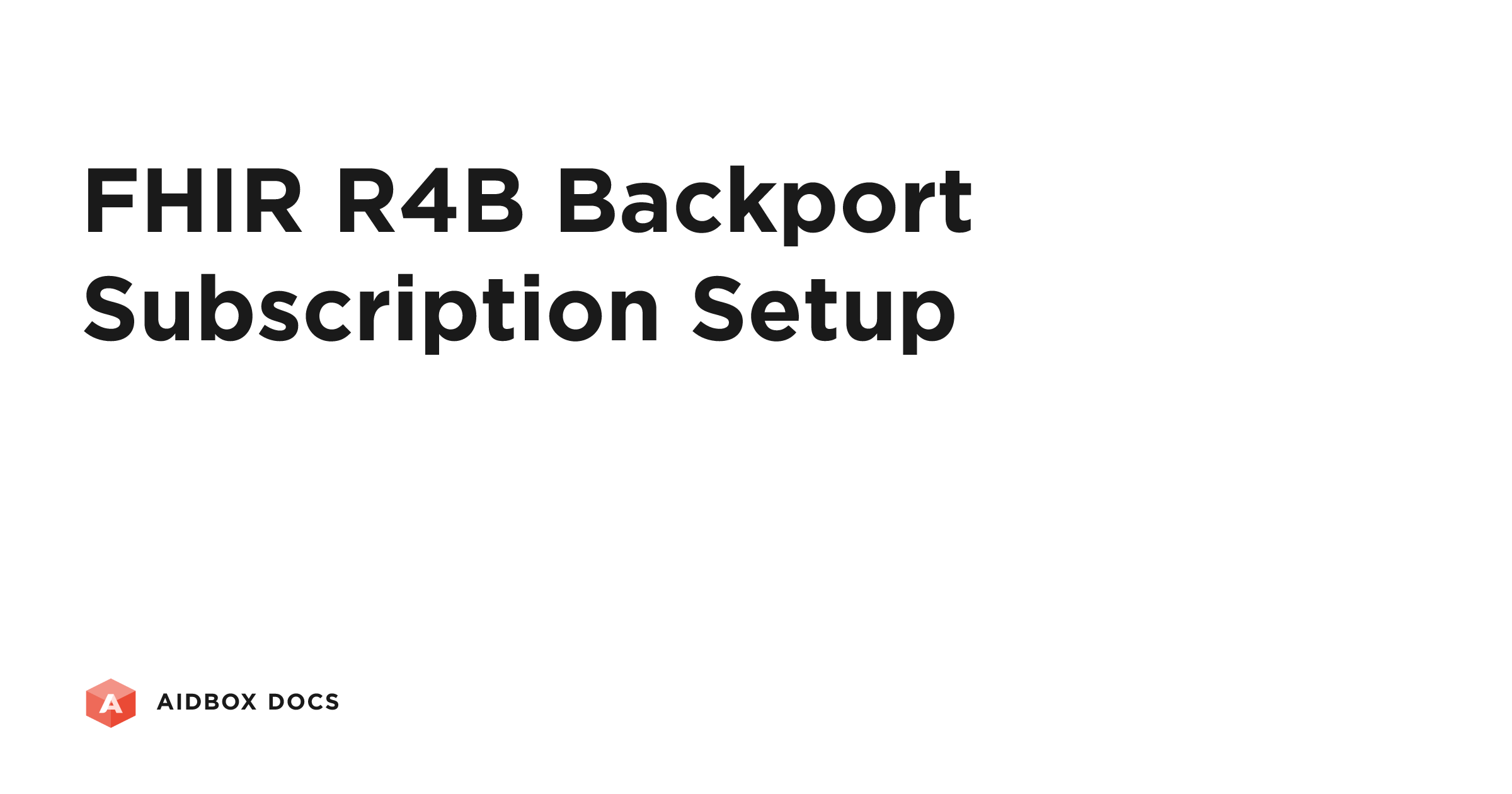 FHIR R4B Backport Subscription Setup | Aidbox Docs