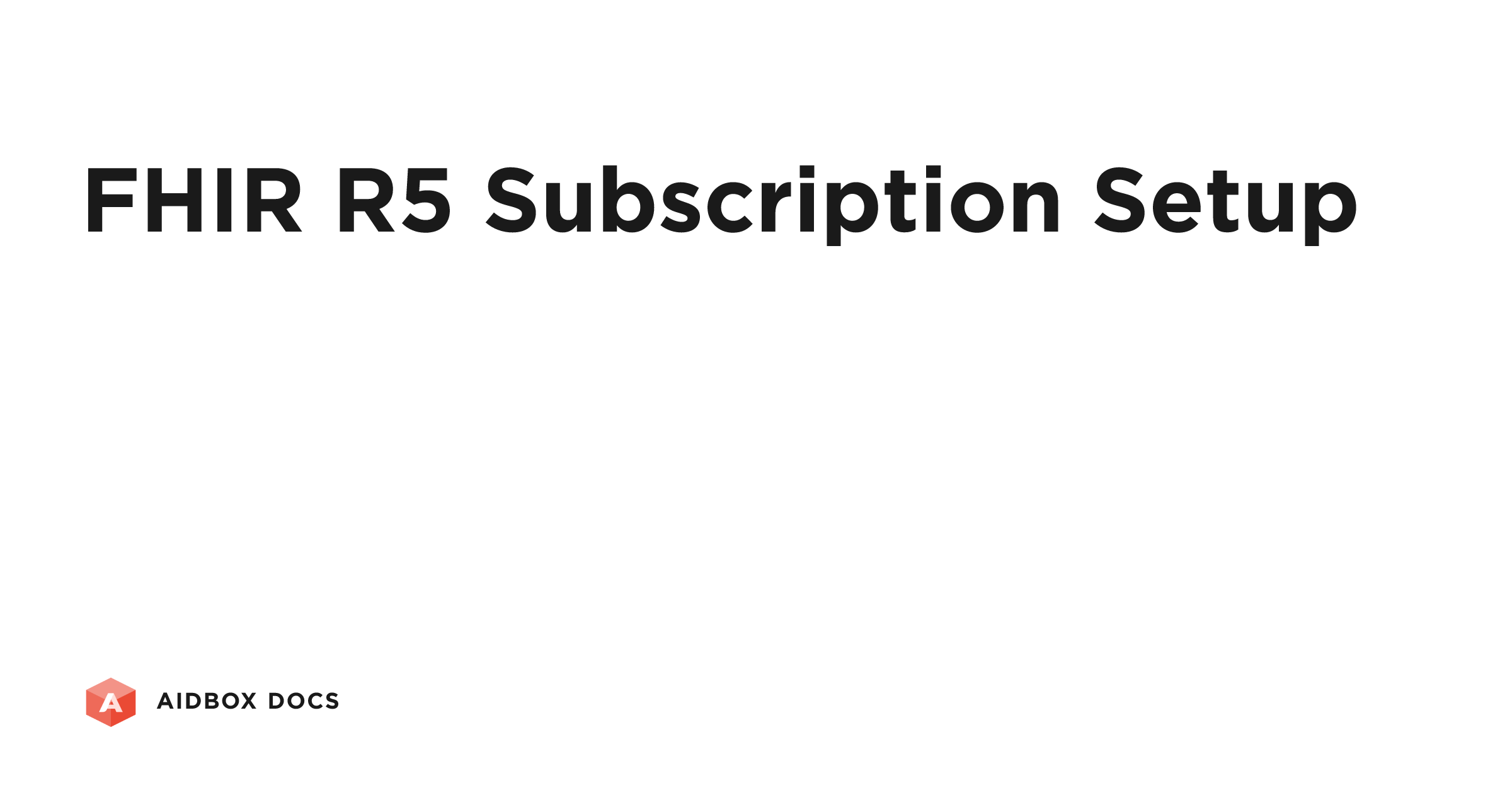 FHIR R5 Subscription Setup | Aidbox Docs
