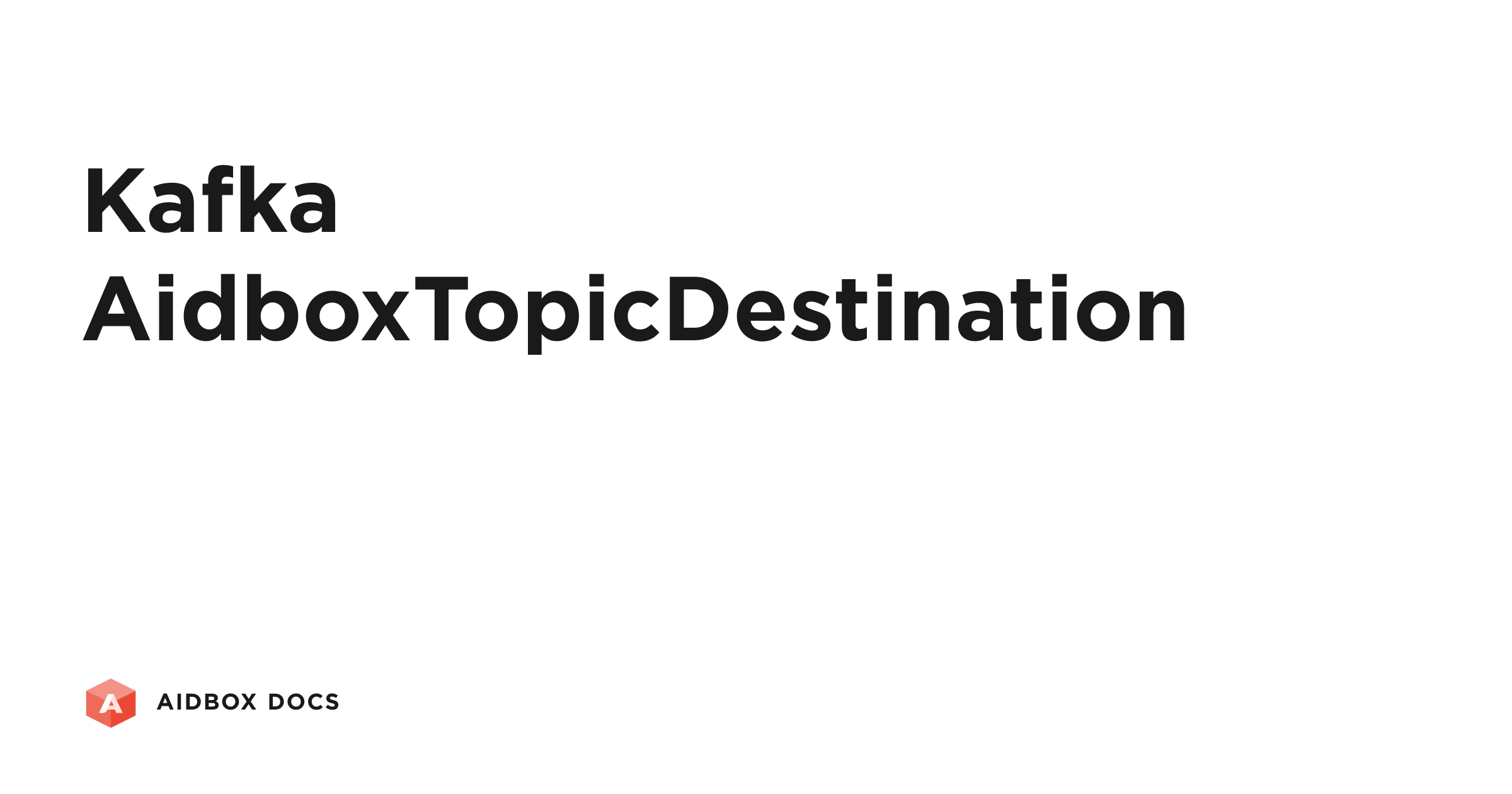 Kafka AidboxTopicDestination | Aidbox Docs