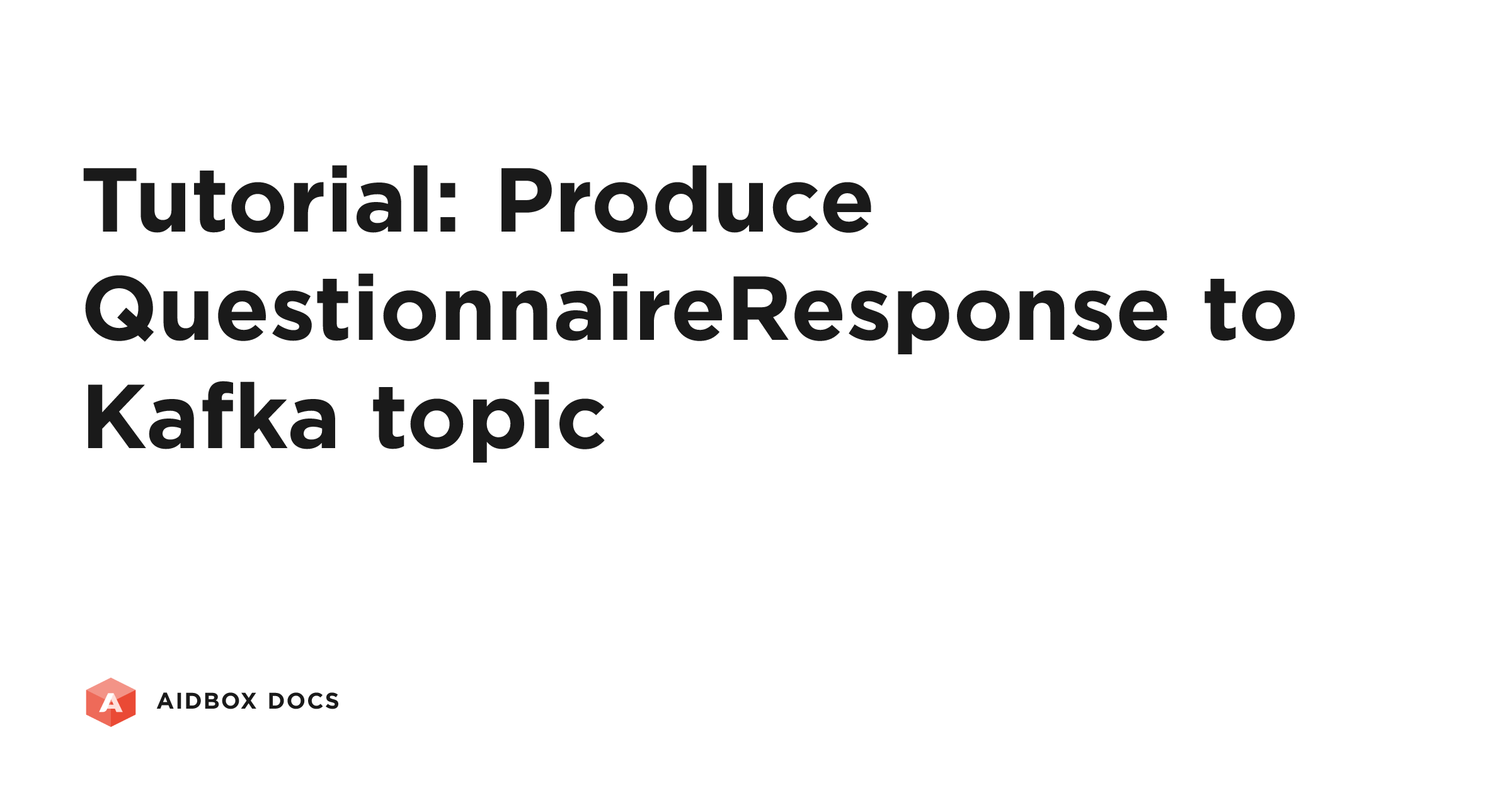 Tutorial: Produce QuestionnaireResponse to Kafka topic | Aidbox Docs