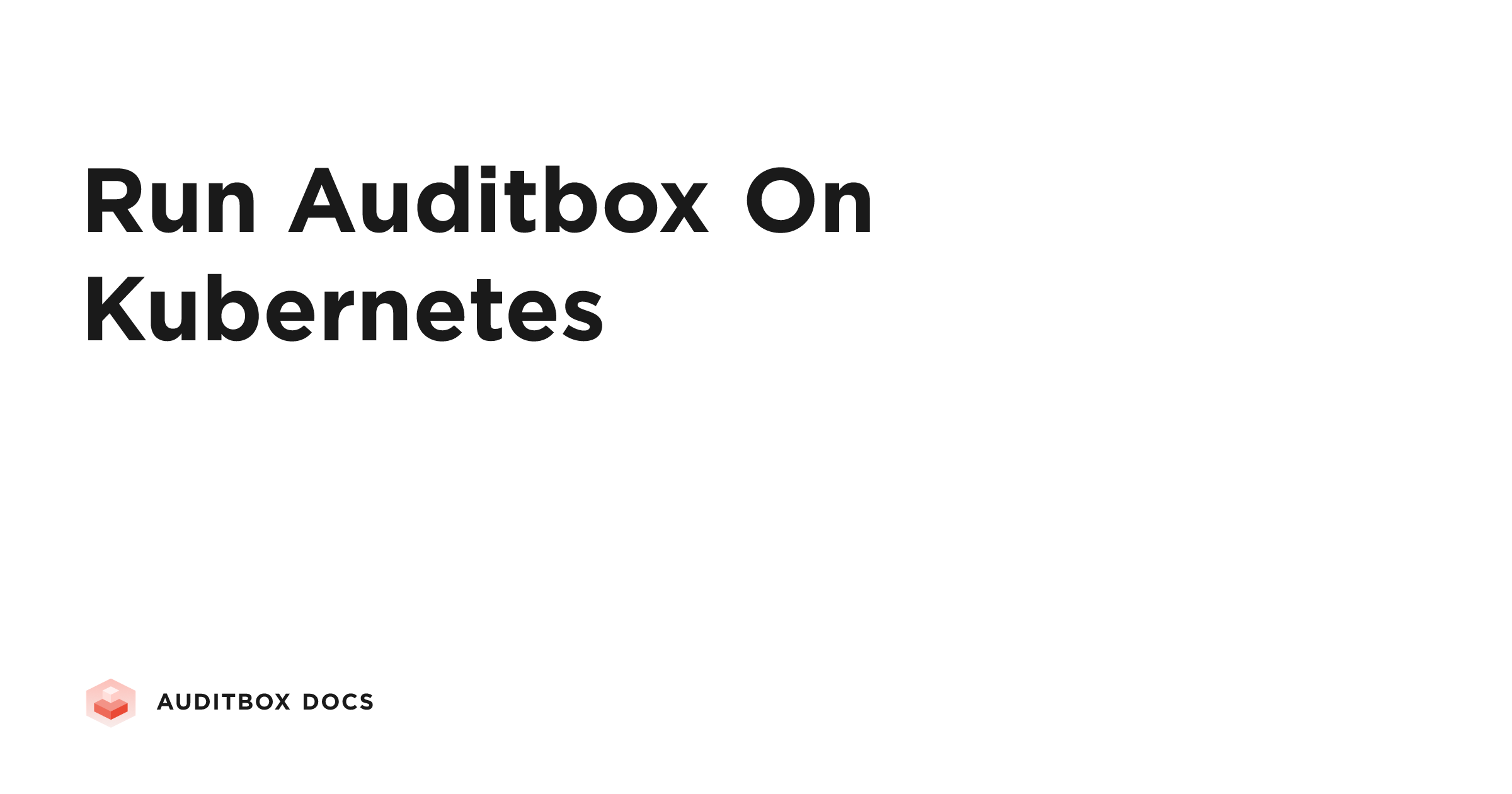 Run Auditbox On Kubernetes | Auditbox Docs