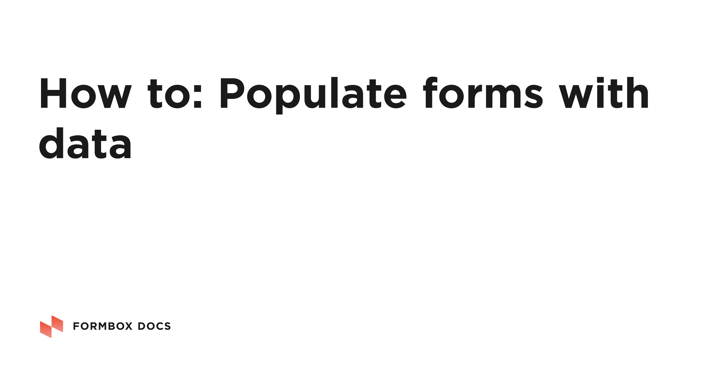 How to: Populate forms with data | Formbox Docs