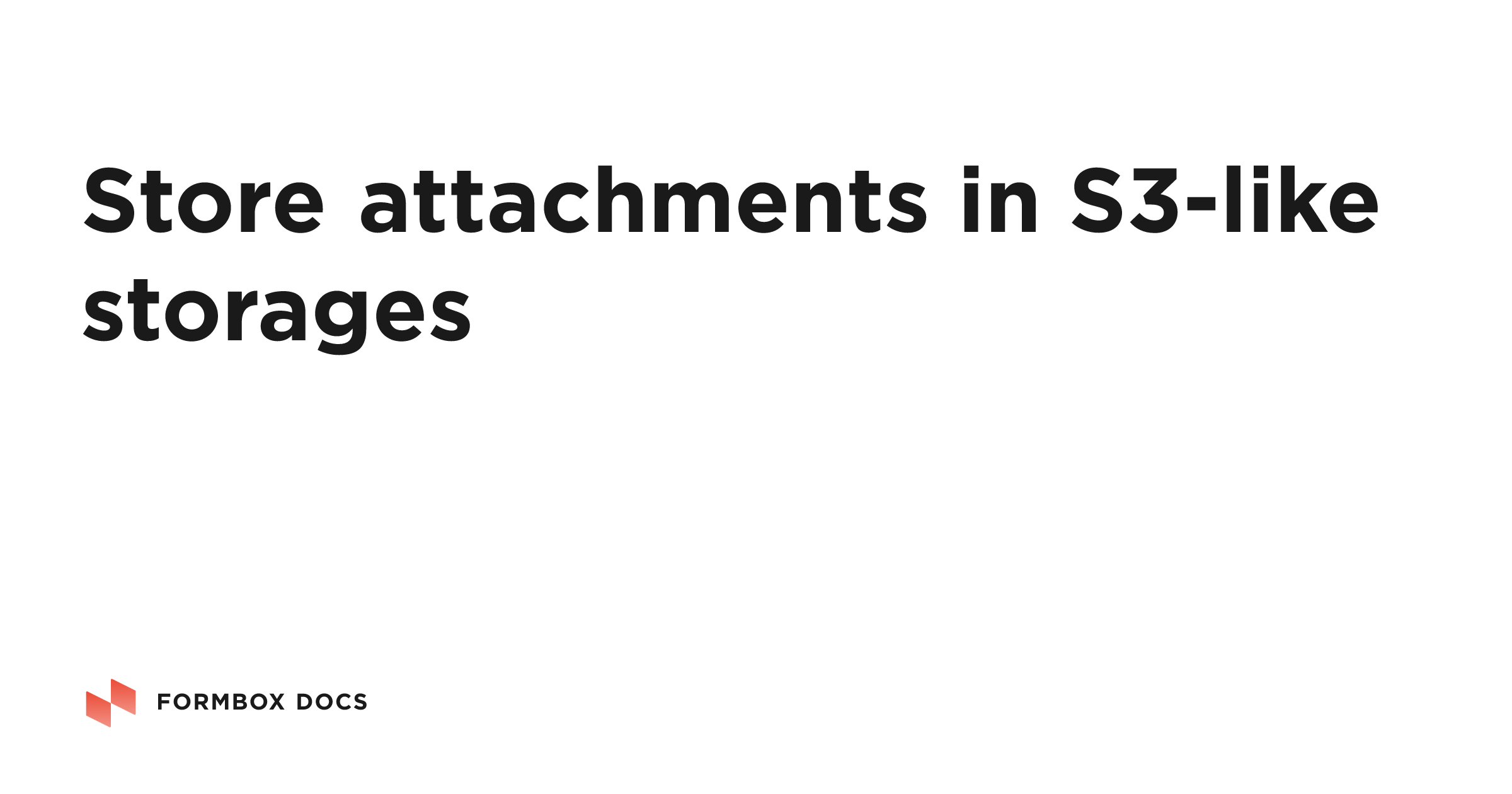 Store attachments in S3-like storages | Formbox Docs