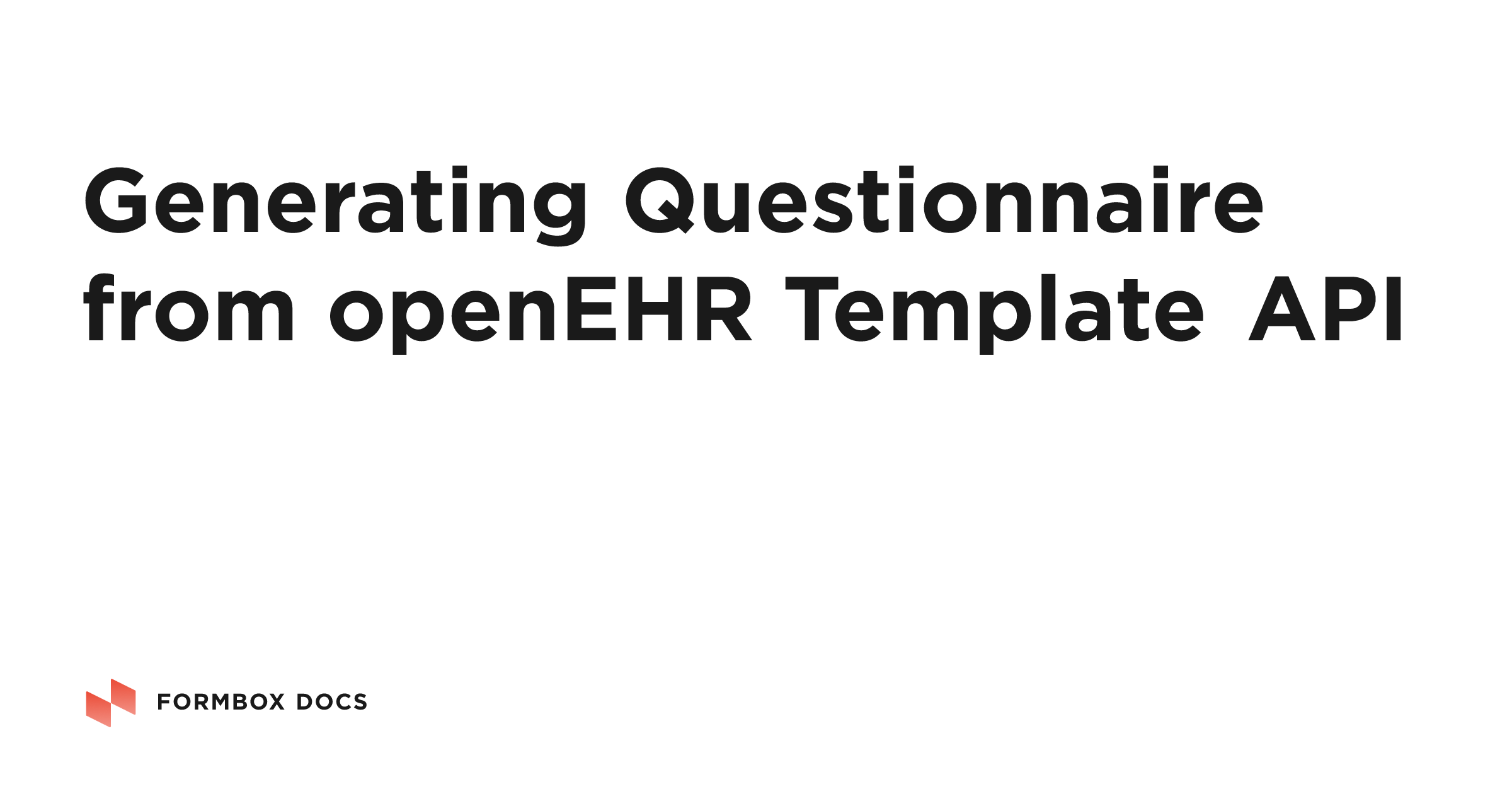 Generating Questionnaire from openEHR Template API | Formbox Docs