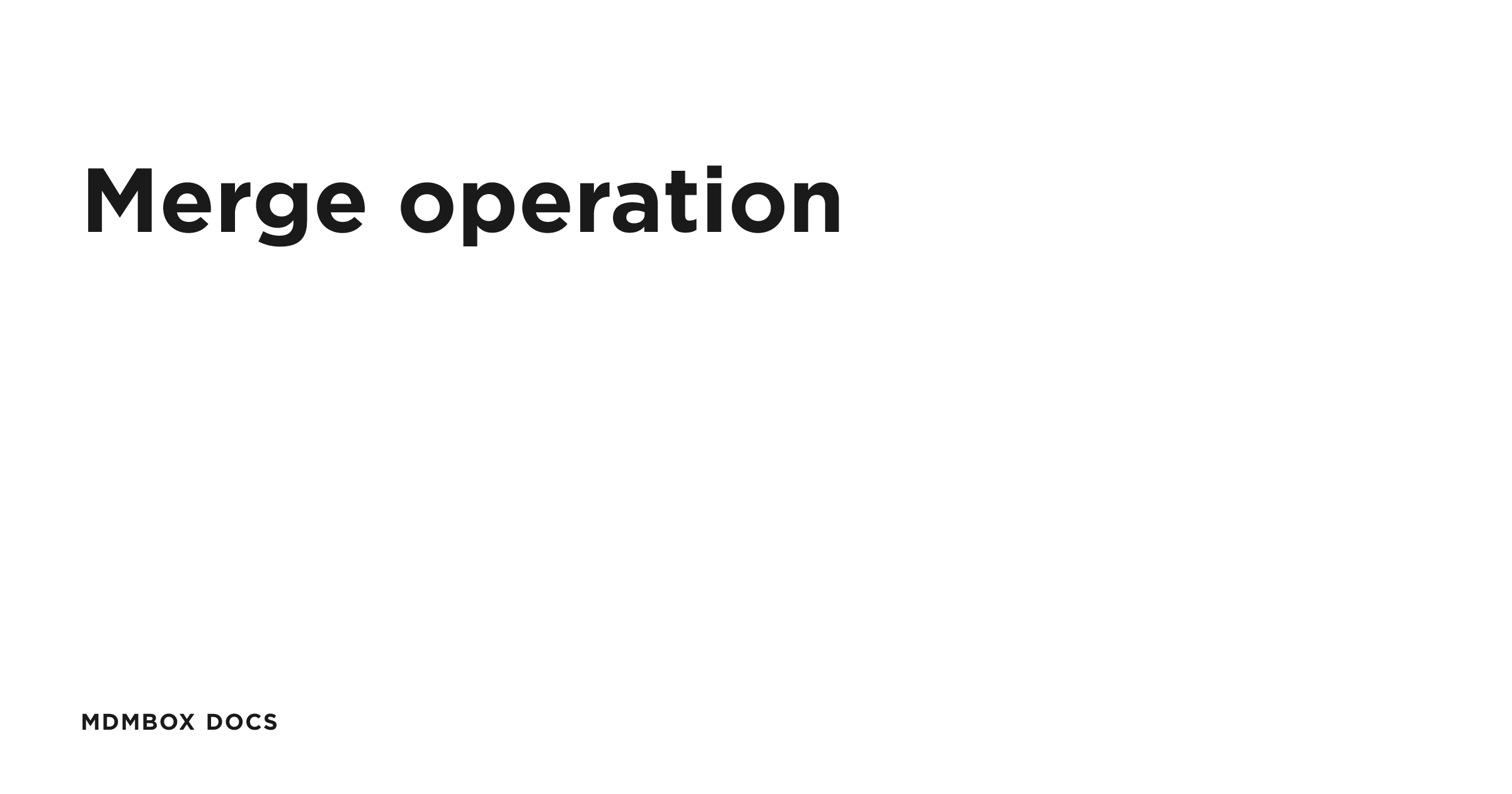 Merge operation | MDMbox Docs