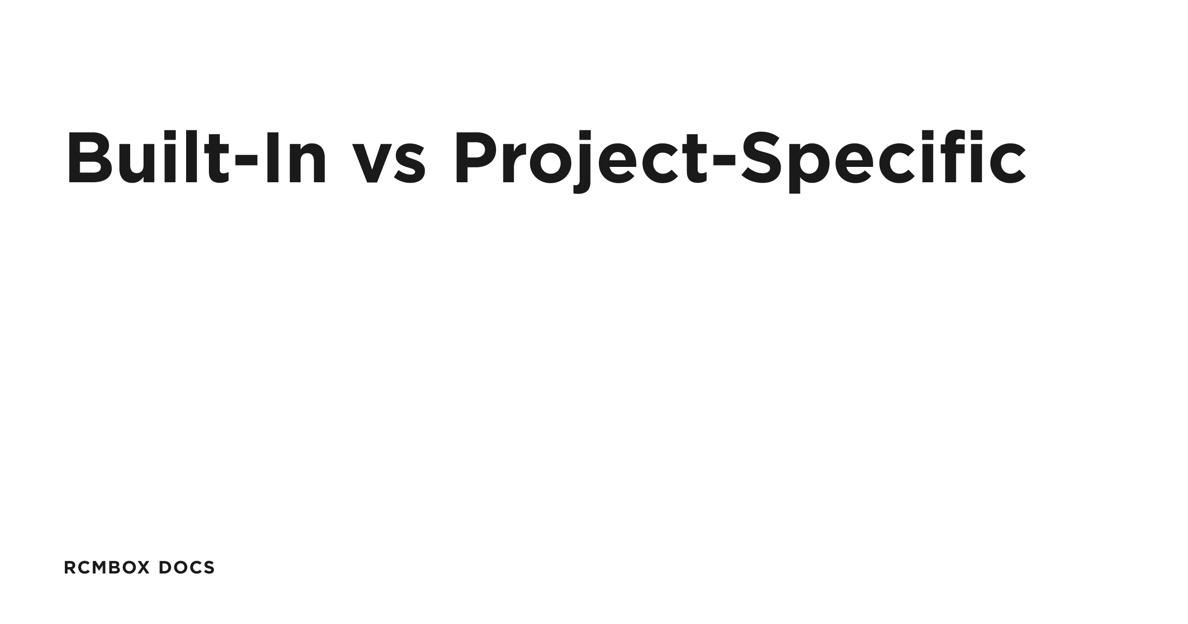 Built-In vs Project-Specific | RCMbox Docs