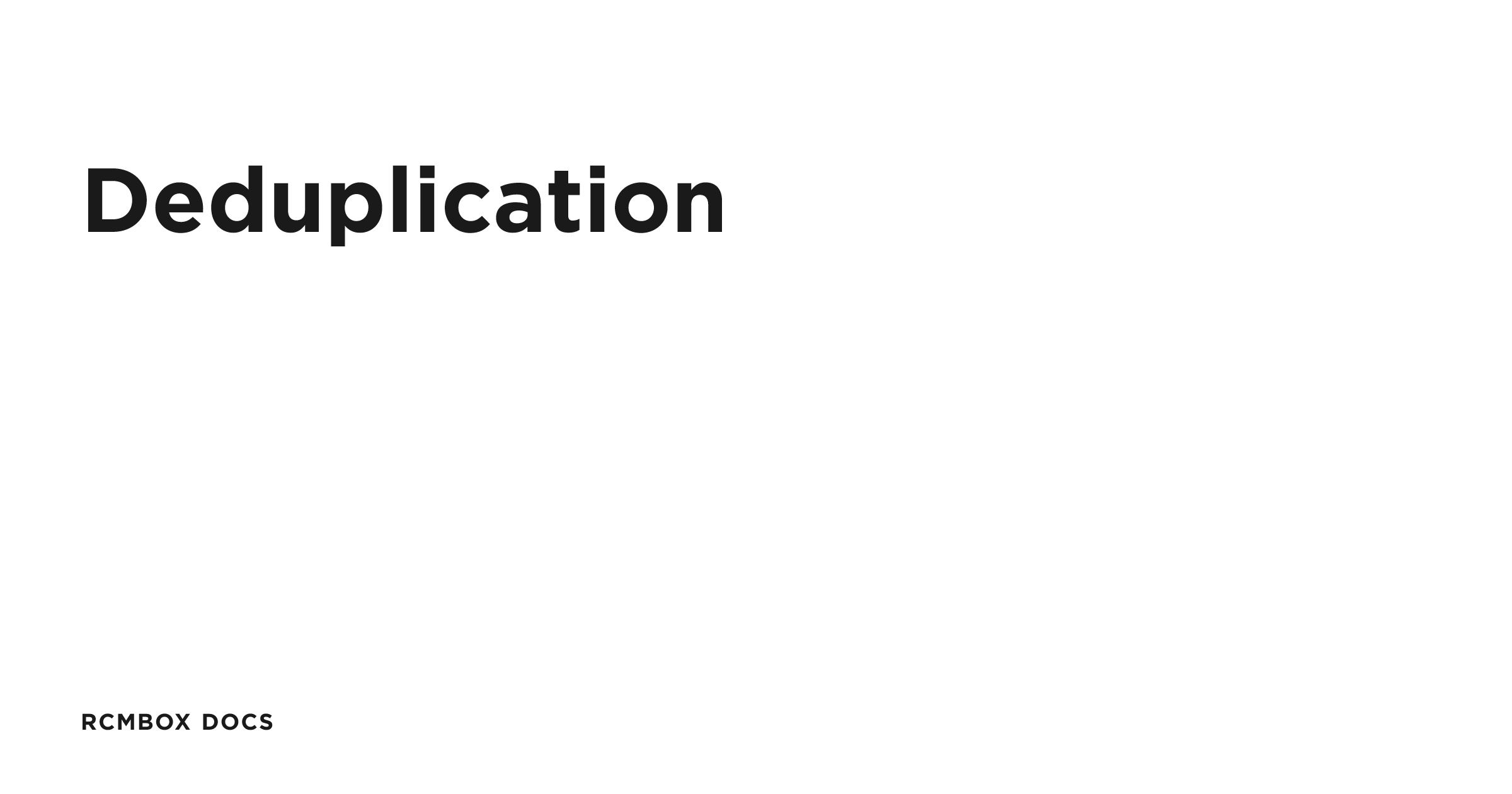 Deduplication | RCMbox Docs