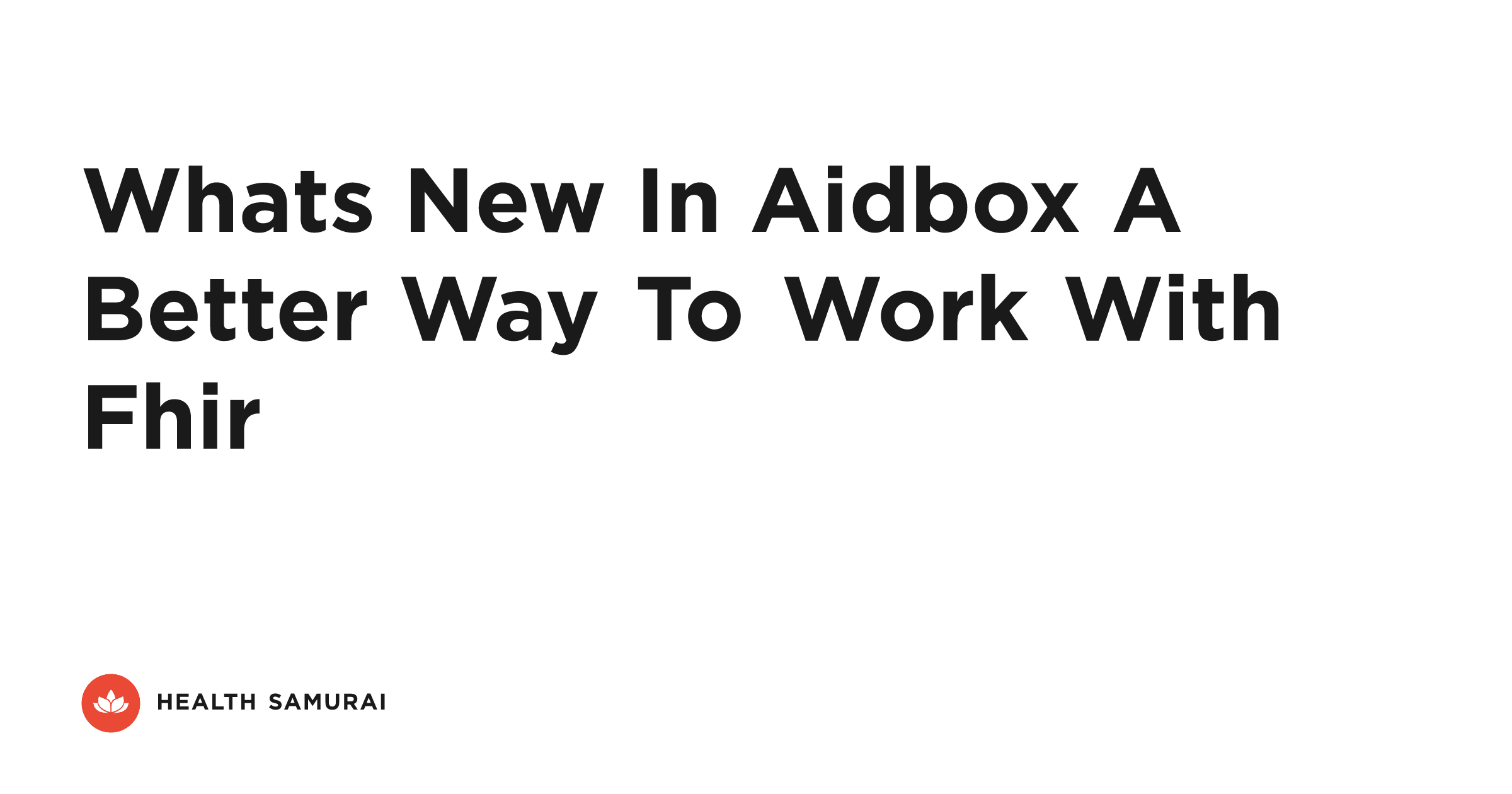 What's new in Aidbox — a better way to work with FHIR | Recorded ...