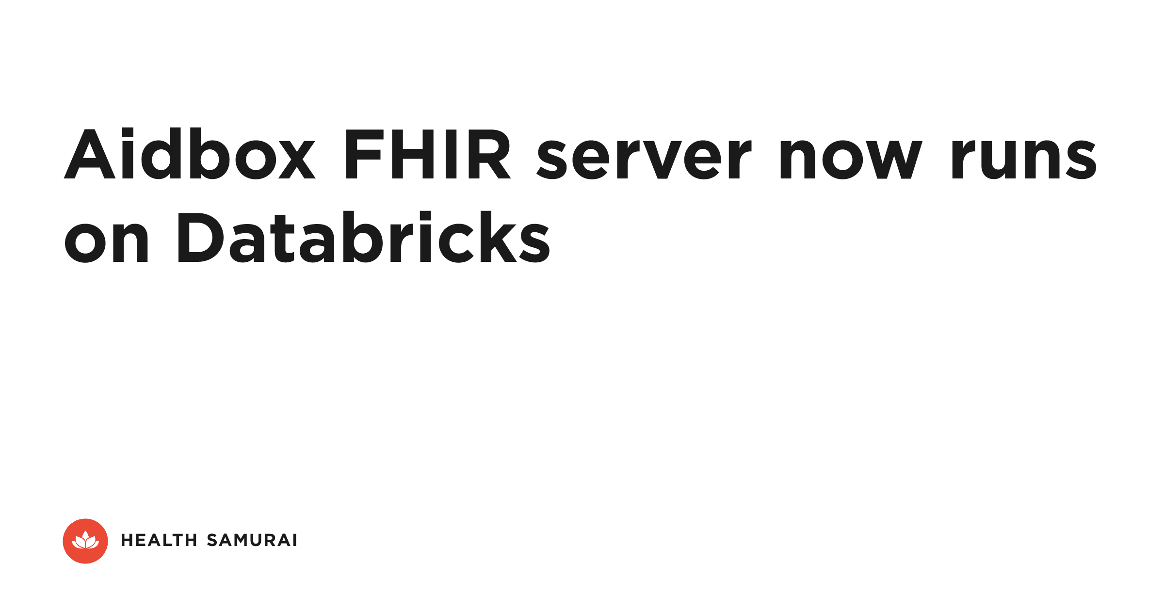 Health Samurai brings the Aidbox FHIR server to Databricks | Health ...