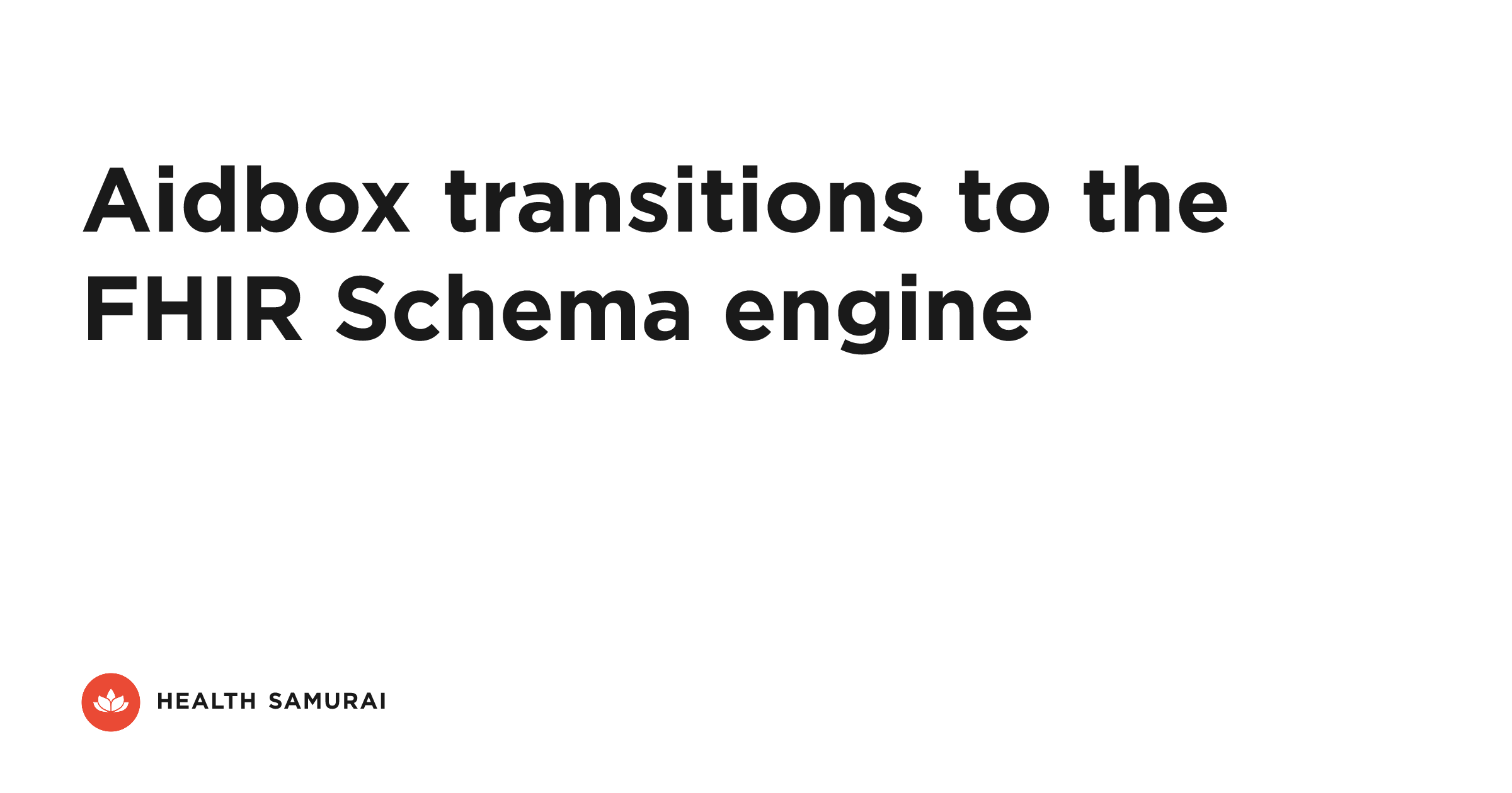 Aidbox transitions to the FHIR Schema engine | Health Samurai News