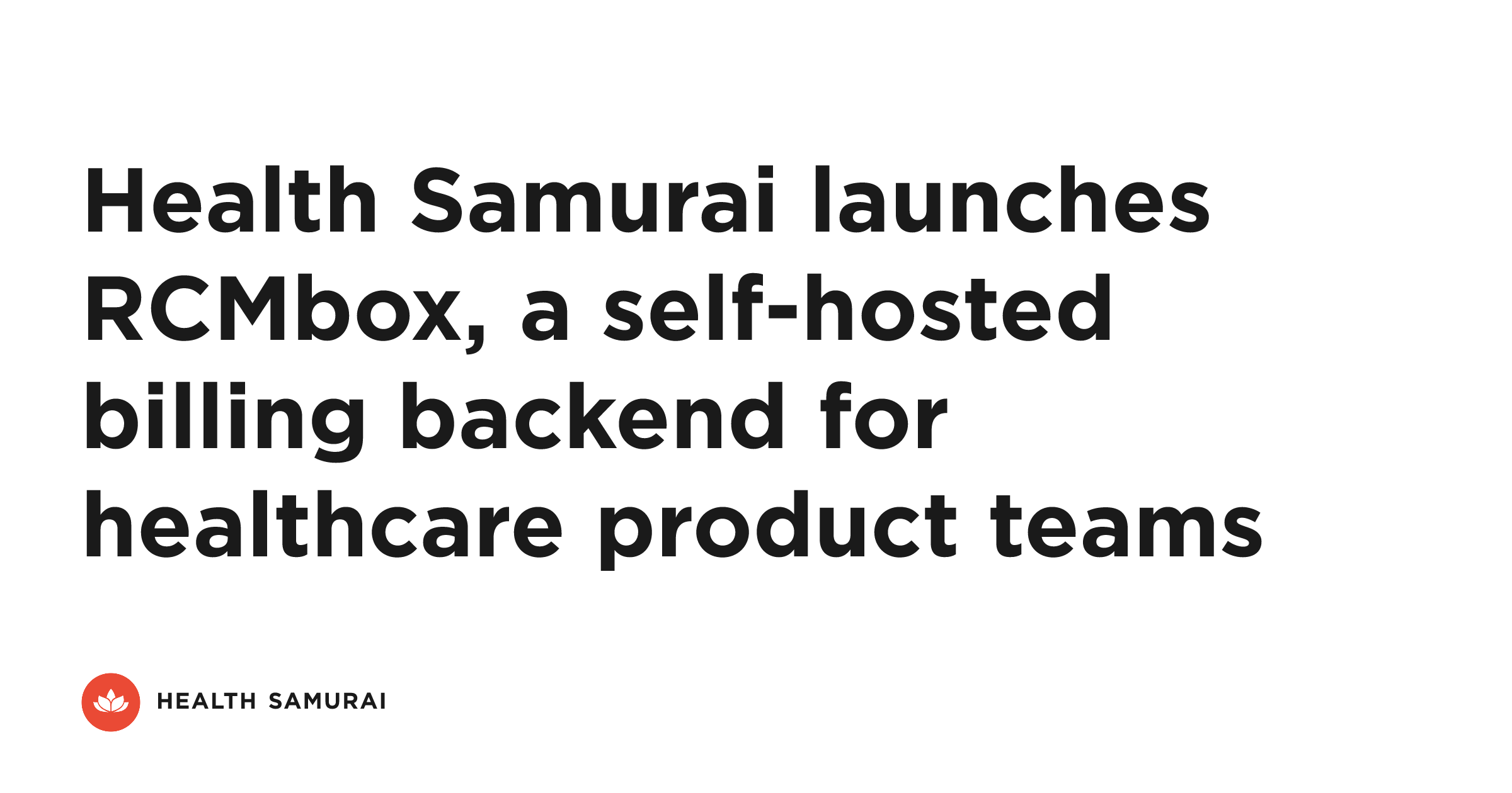 Health Samurai launches RCMbox, a self-hosted billing backend for ...